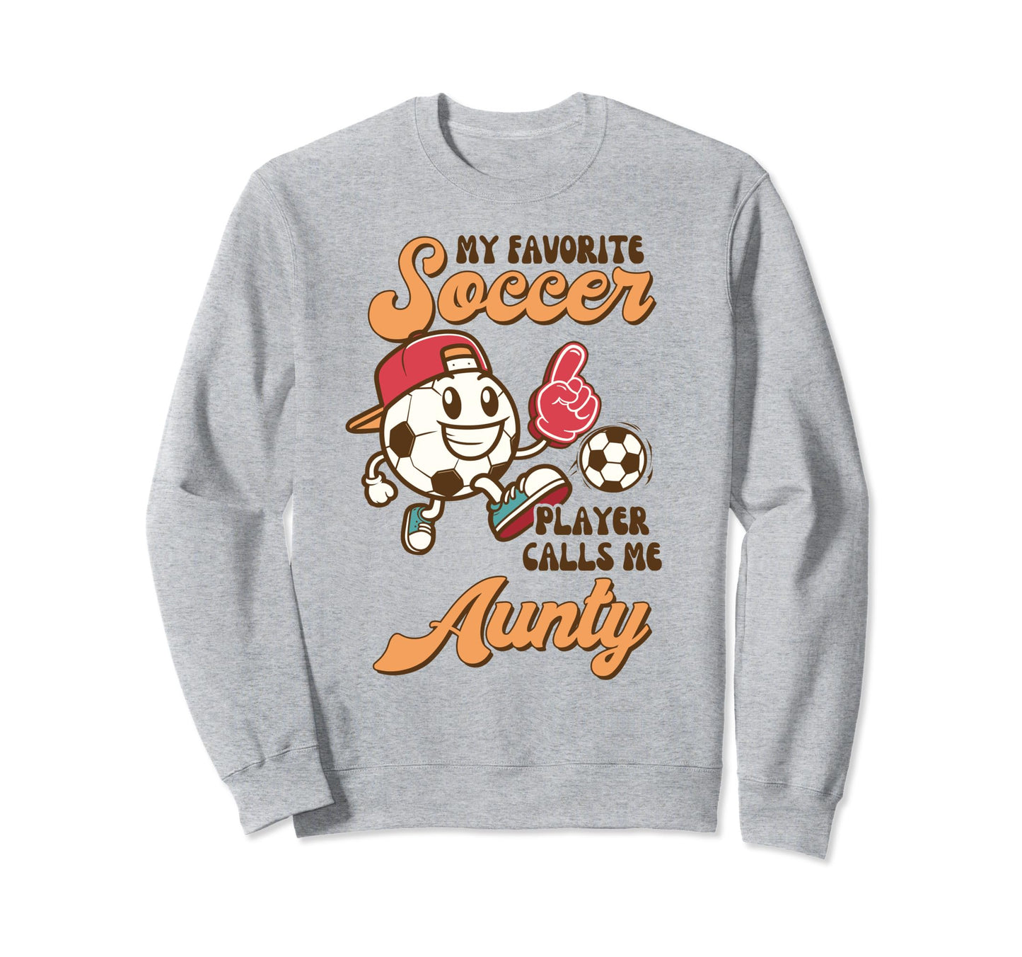 Soccer Auntie Aunt My Favorite Sweatshirt - Casual Everyday Wear Unisex - T-Shirt, Sweatshirt, Hoodie