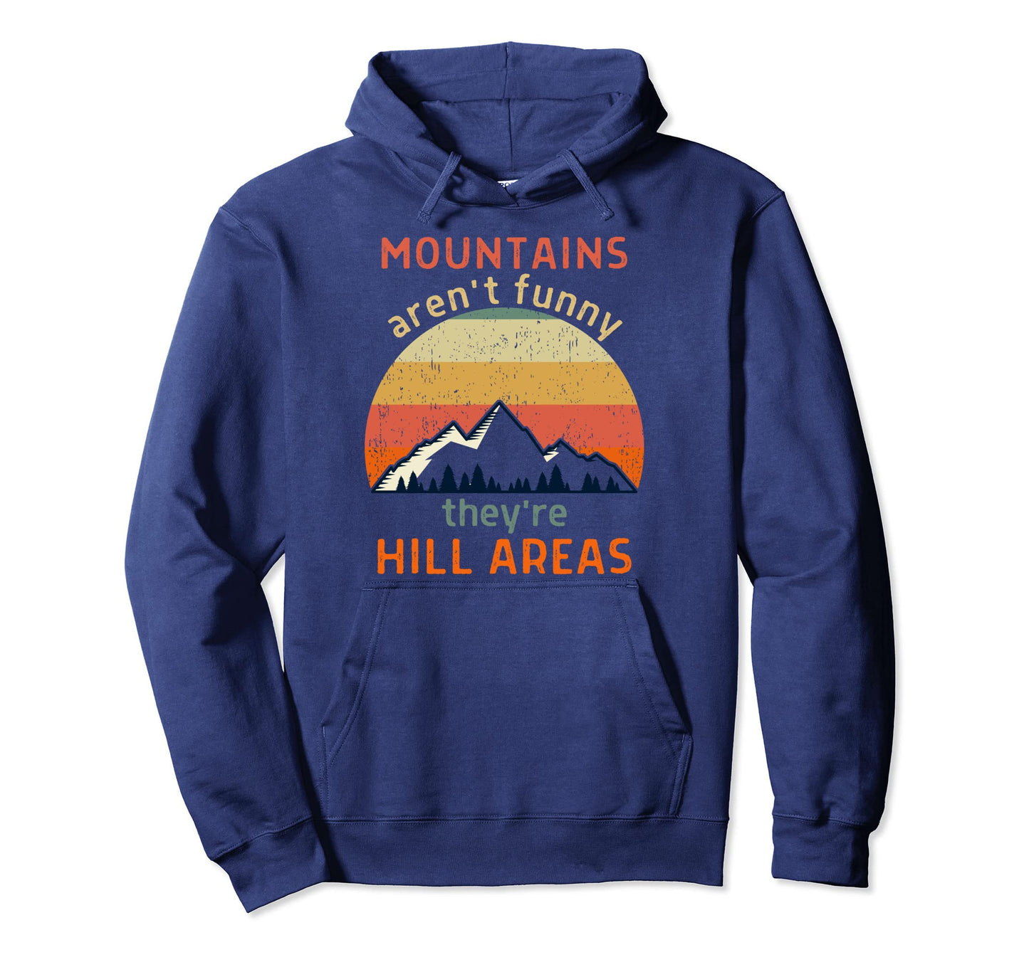 Mountains Arent Funny Theyre Hill Areas Hoodie - Trendy Graphic for Adults - T-Shirt, Sweatshirt, Hoodie