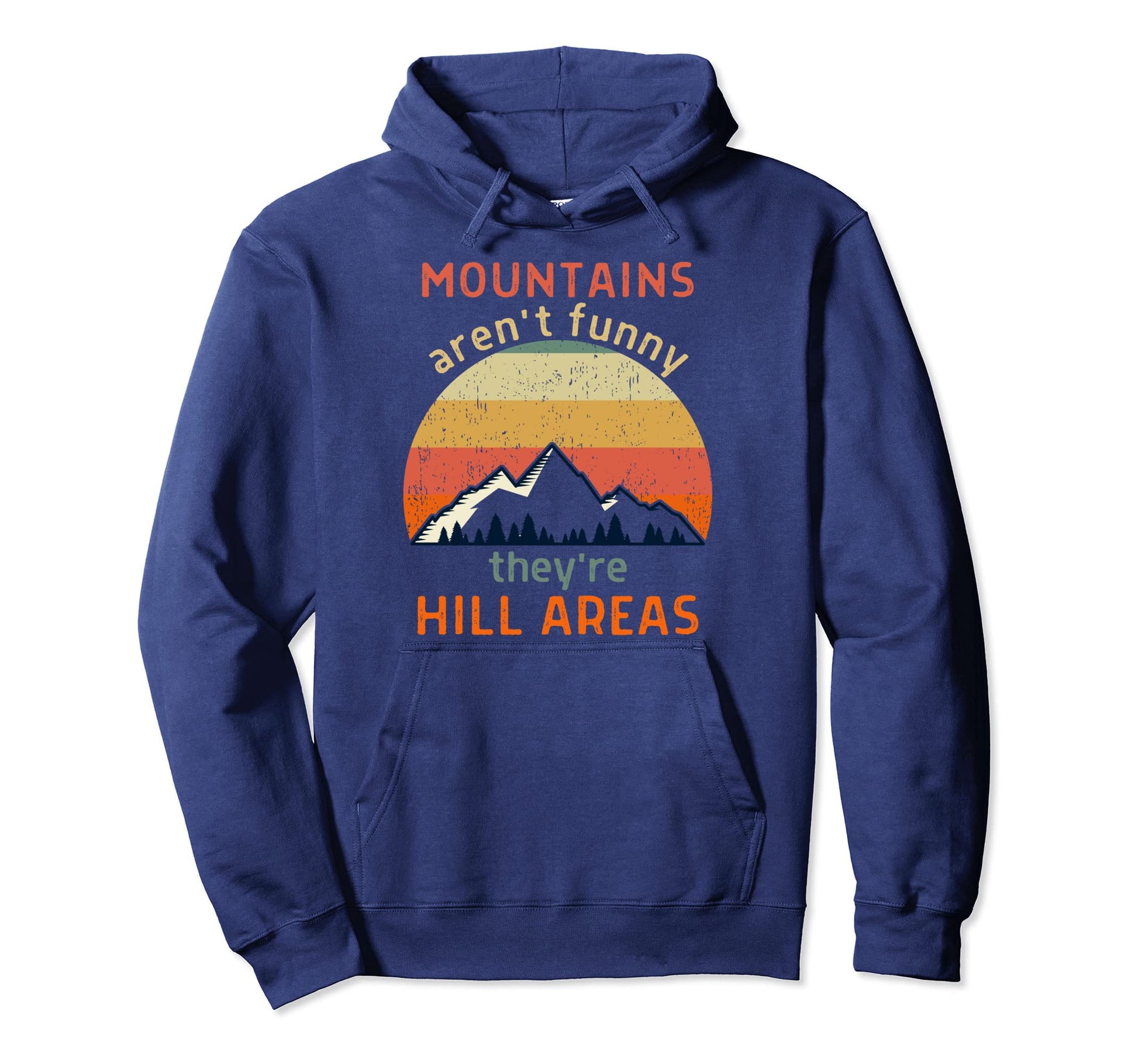 Mountains Arent Funny Theyre Hill Areas Hoodie - Trendy Graphic for Adults - T-Shirt, Sweatshirt, Hoodie
