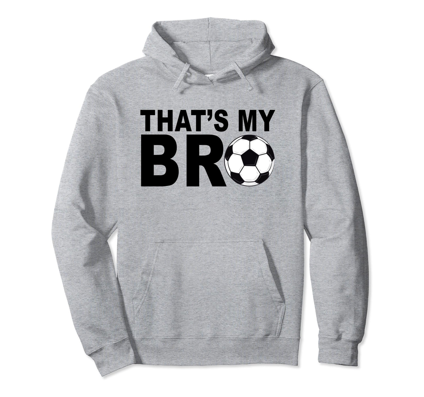 Thats My Bro Soccer Sister Futbol Hoodie - Minimalist Print Men Women - T-Shirt, Sweatshirt, Hoodie