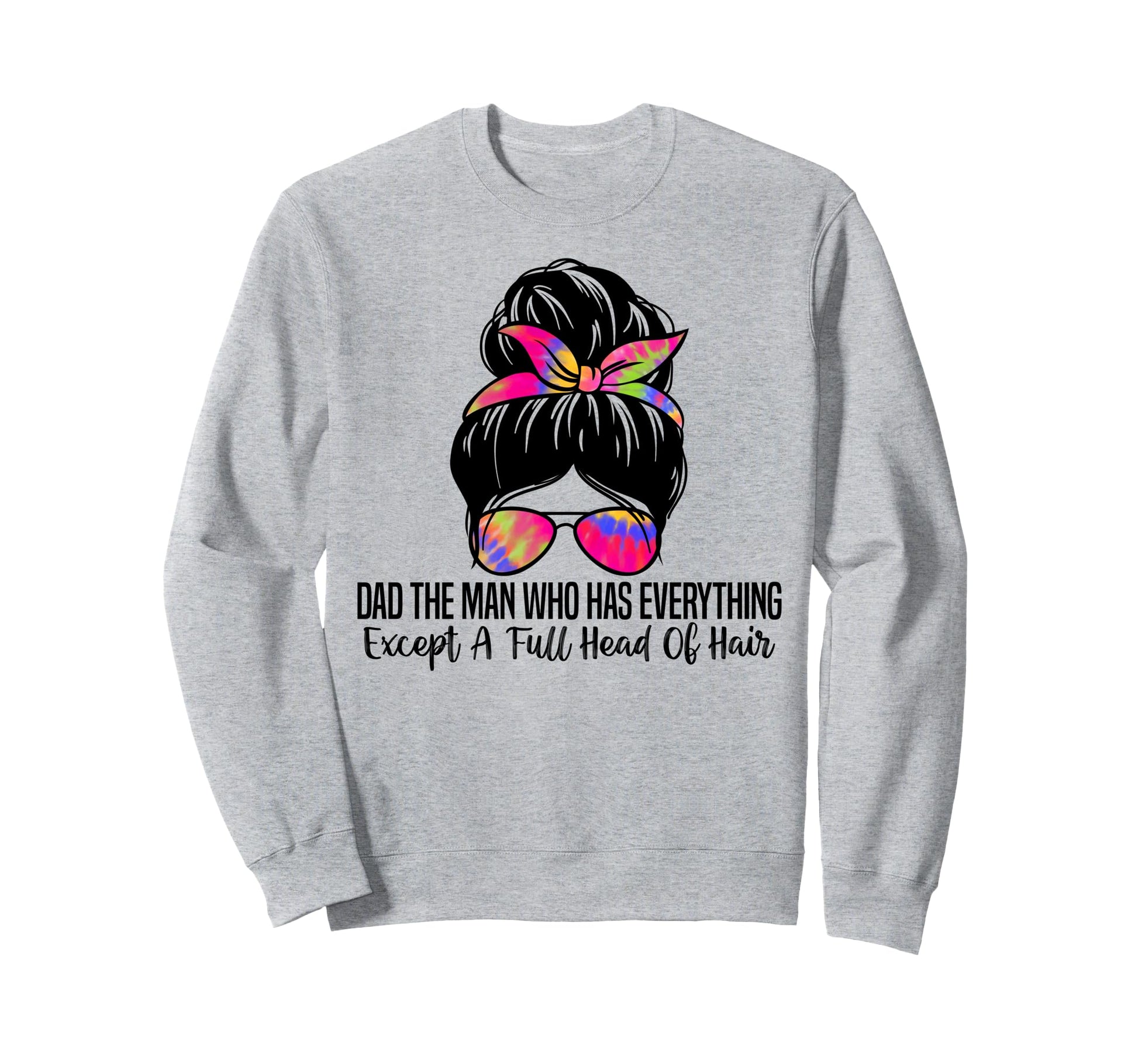 Dad Who Has Everything Except Full Sweatshirt - Minimalist Print Unisex - T-Shirt, Sweatshirt, Hoodie