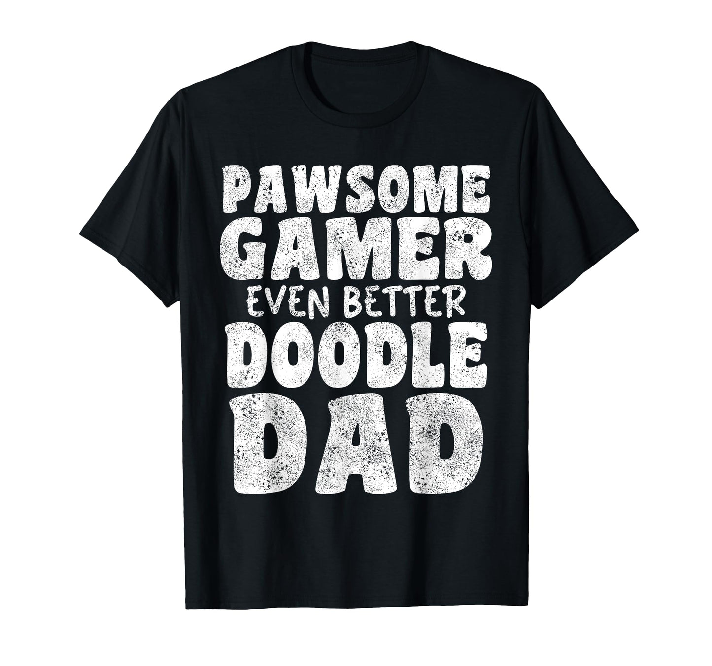 Pawsome Gamer Even Better Doodle Dad T-Shirt - Trendy Graphic Men Women - T-Shirt, Sweatshirt, Hoodie