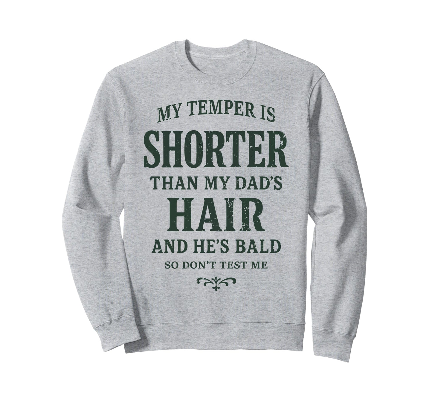 My Temper Is Shorter Than My Dads Sweatshirt - Trendy Graphic for Adults - T-Shirt, Sweatshirt, Hoodie