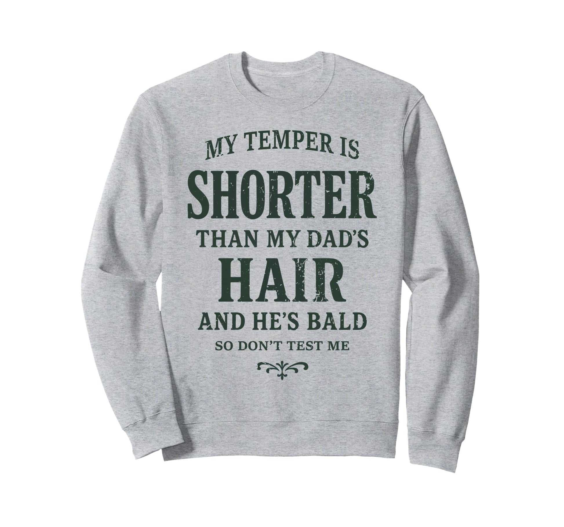 My Temper Is Shorter Than My Dads Sweatshirt - Trendy Graphic for Adults - T-Shirt, Sweatshirt, Hoodie