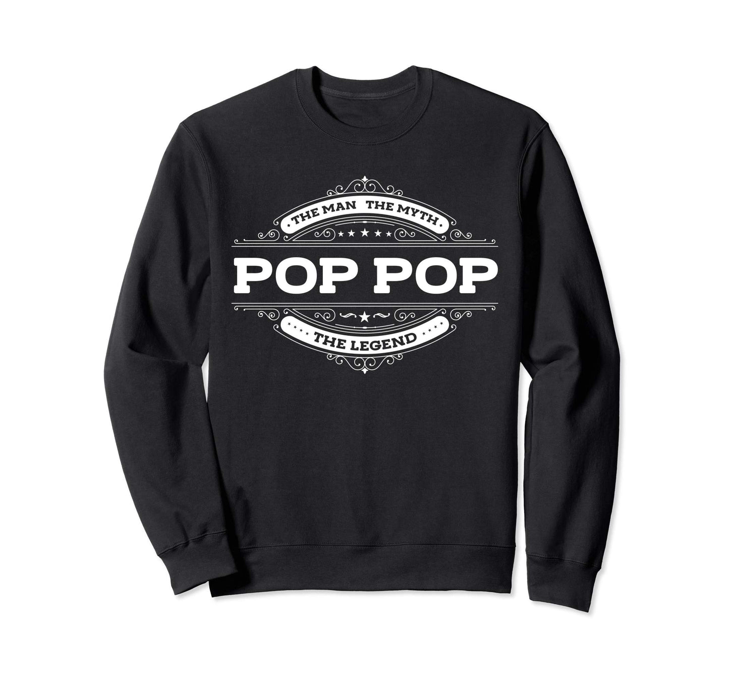 Pop Pop Myth Legend Father Dad Sweatshirt - Trendy Graphic for Adults - T-Shirt, Sweatshirt, Hoodie