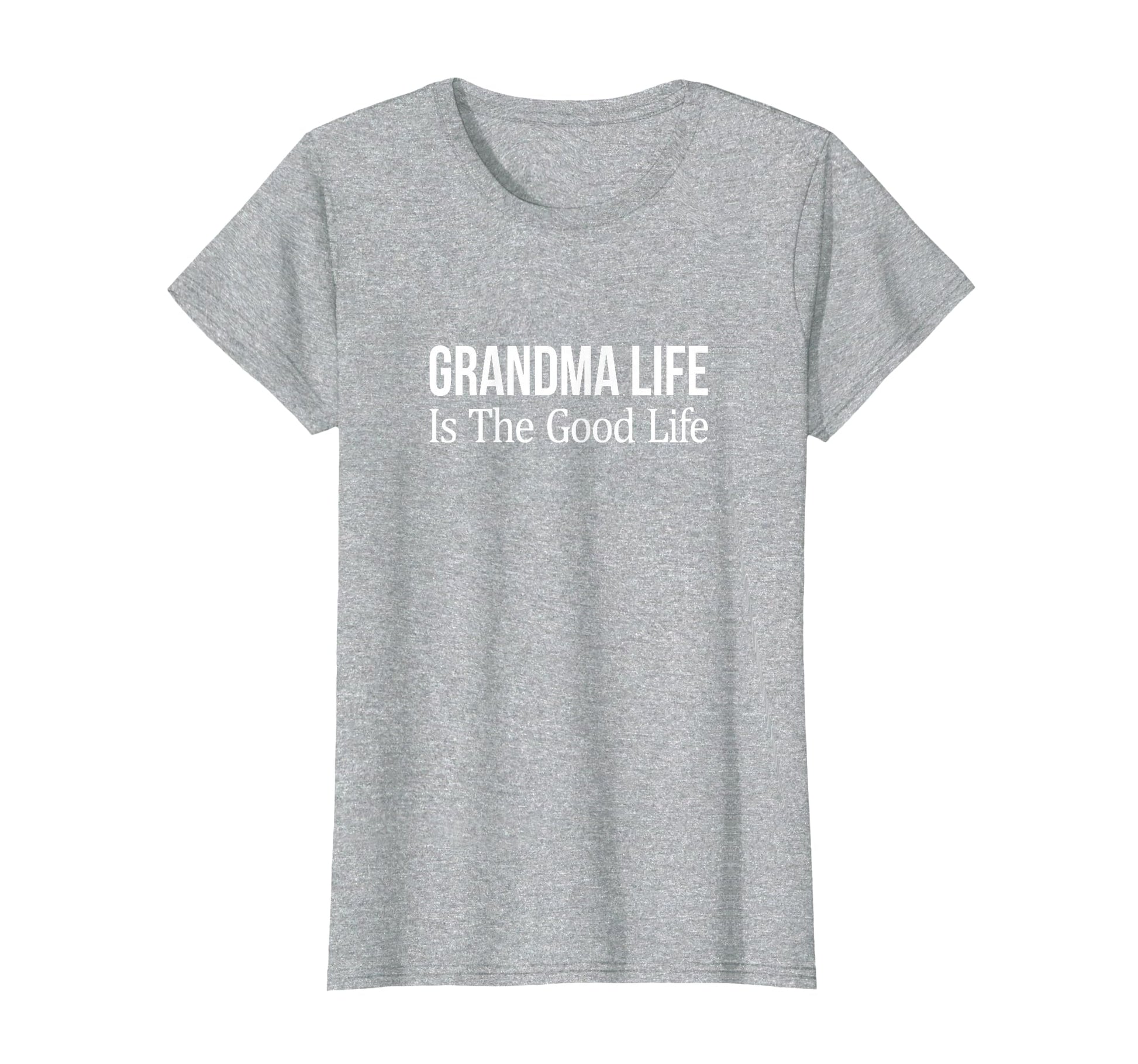 Grandma Life Is Good Life T-Shirt - Casual Everyday Wear for Adults - T-Shirt, Sweatshirt, Hoodie