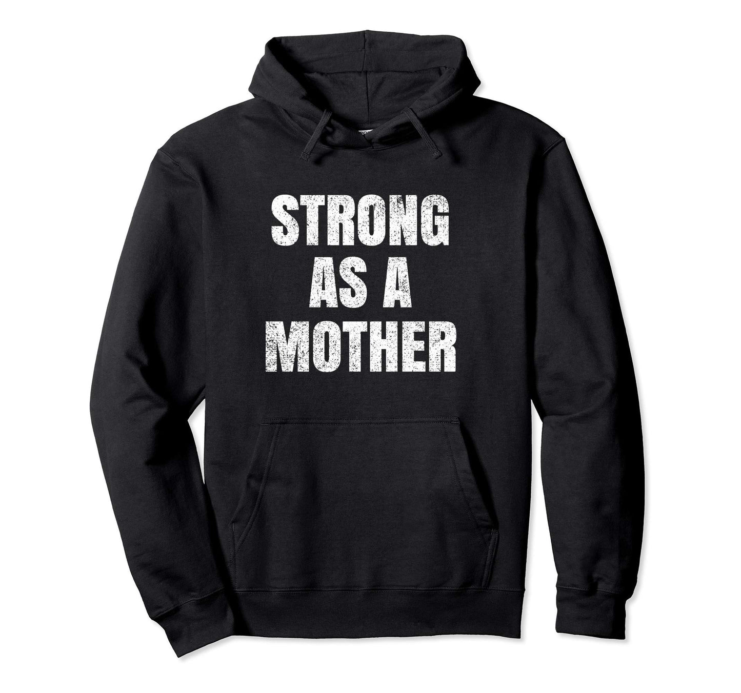 Strong As Mother Gift Mom Mothers Day Hoodie - Fun Novelty Design Men Women - T-Shirt, Sweatshirt, Hoodie