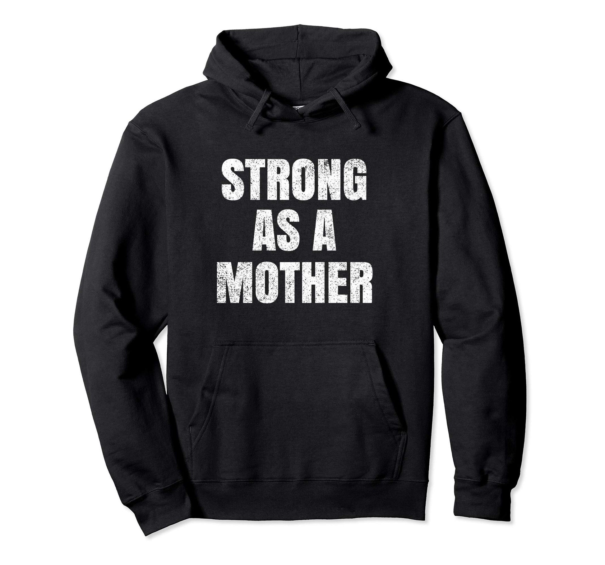 Strong As Mother Gift Mom Mothers Day Hoodie - Fun Novelty Design Men Women - T-Shirt, Sweatshirt, Hoodie