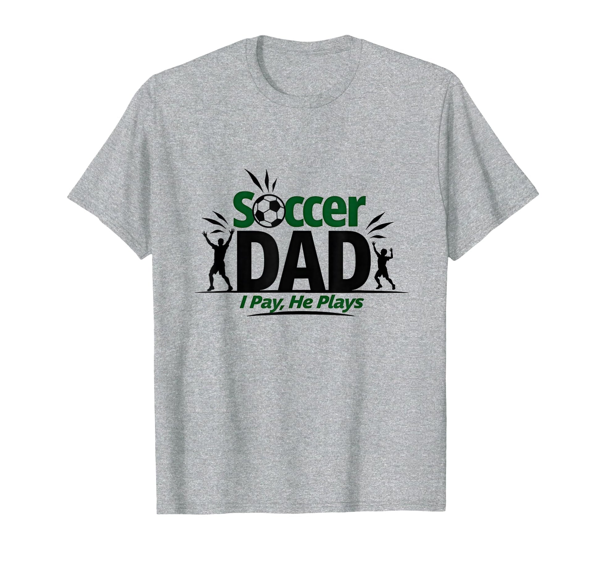 Soccer Dad I Pay He Plays Fun Sports T-Shirt - Unique Graphic for Adults - T-Shirt, Sweatshirt, Hoodie