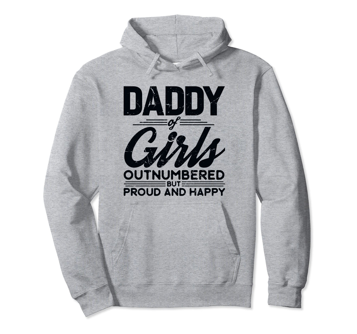 Daddy Outnumbered But Proud Fathers Day Dad Hoodie - Graphic Print Unisex - T-Shirt, Sweatshirt, Hoodie