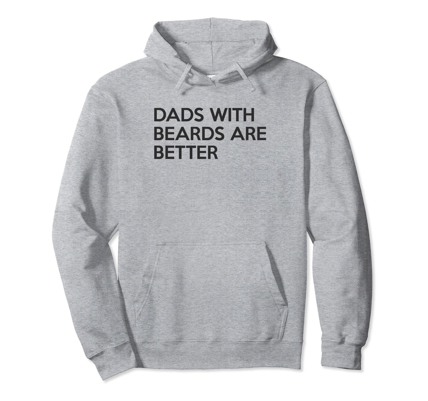 Dads Beards Are Better Fathers Day Hoodie - Streetwear Style Unisex - T-Shirt, Sweatshirt, Hoodie