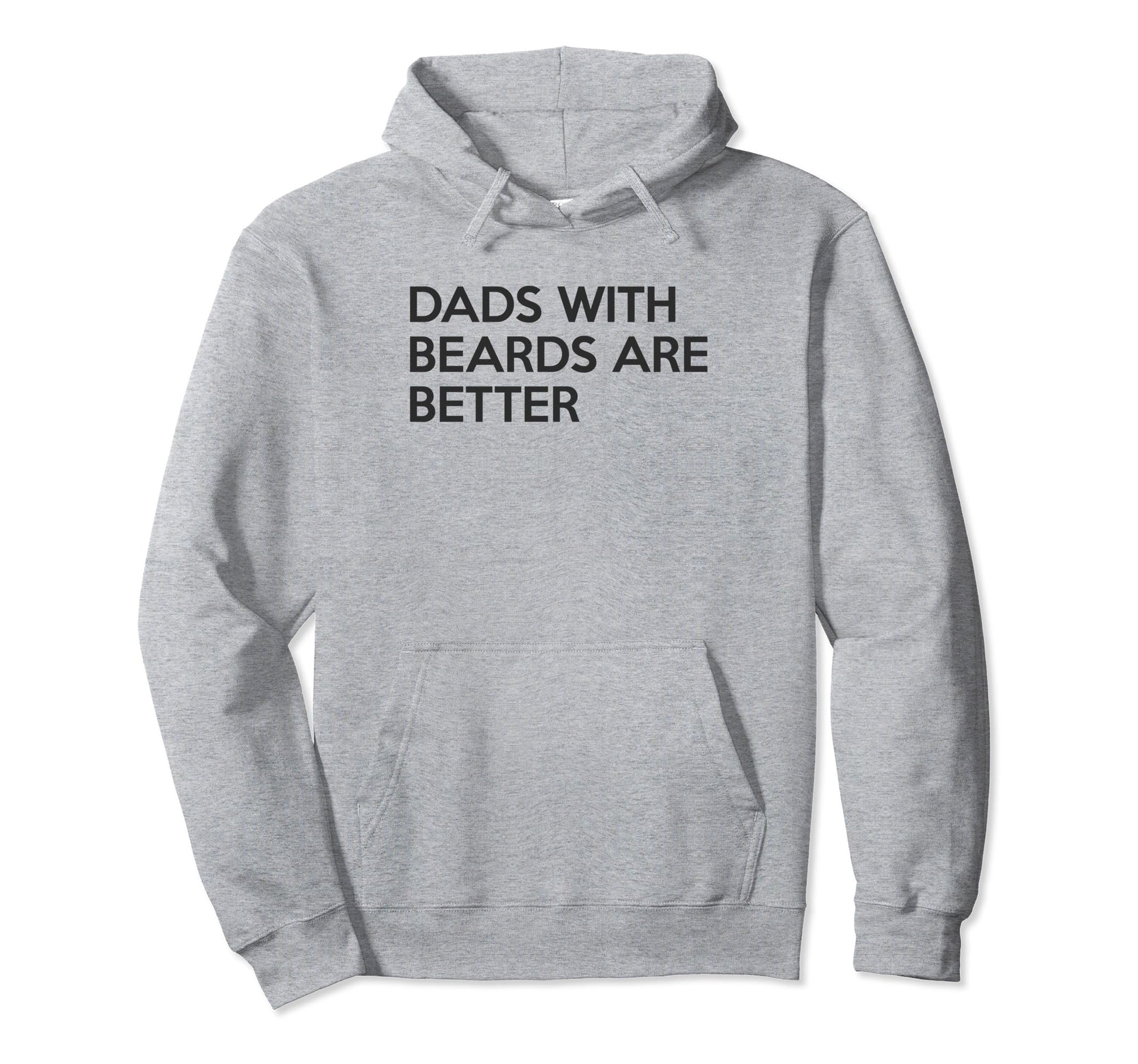 Dads Beards Are Better Fathers Day Hoodie - Streetwear Style Unisex - T-Shirt, Sweatshirt, Hoodie