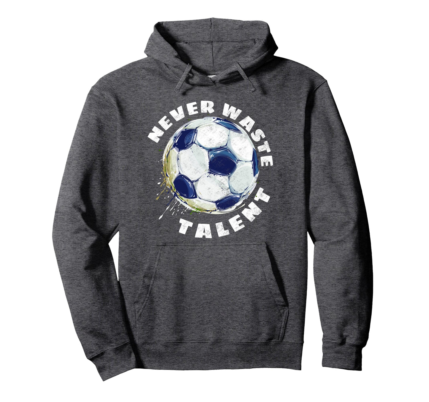 Never Waste Talent Soccer Hoodie - Minimalist Print for Adults - T-Shirt, Sweatshirt, Hoodie