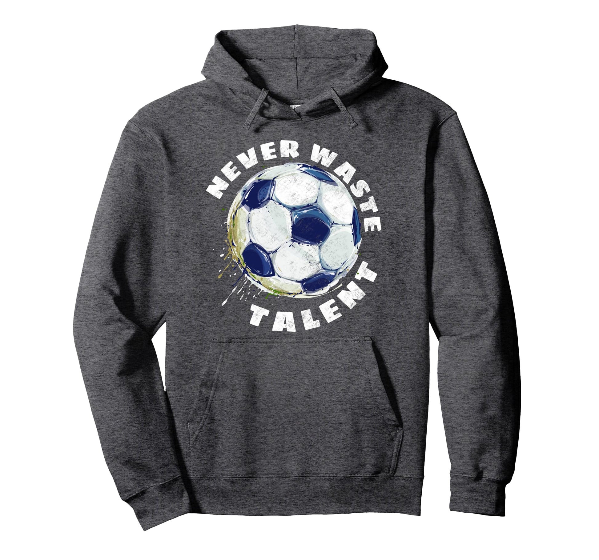 Never Waste Talent Soccer Hoodie - Minimalist Print for Adults - T-Shirt, Sweatshirt, Hoodie