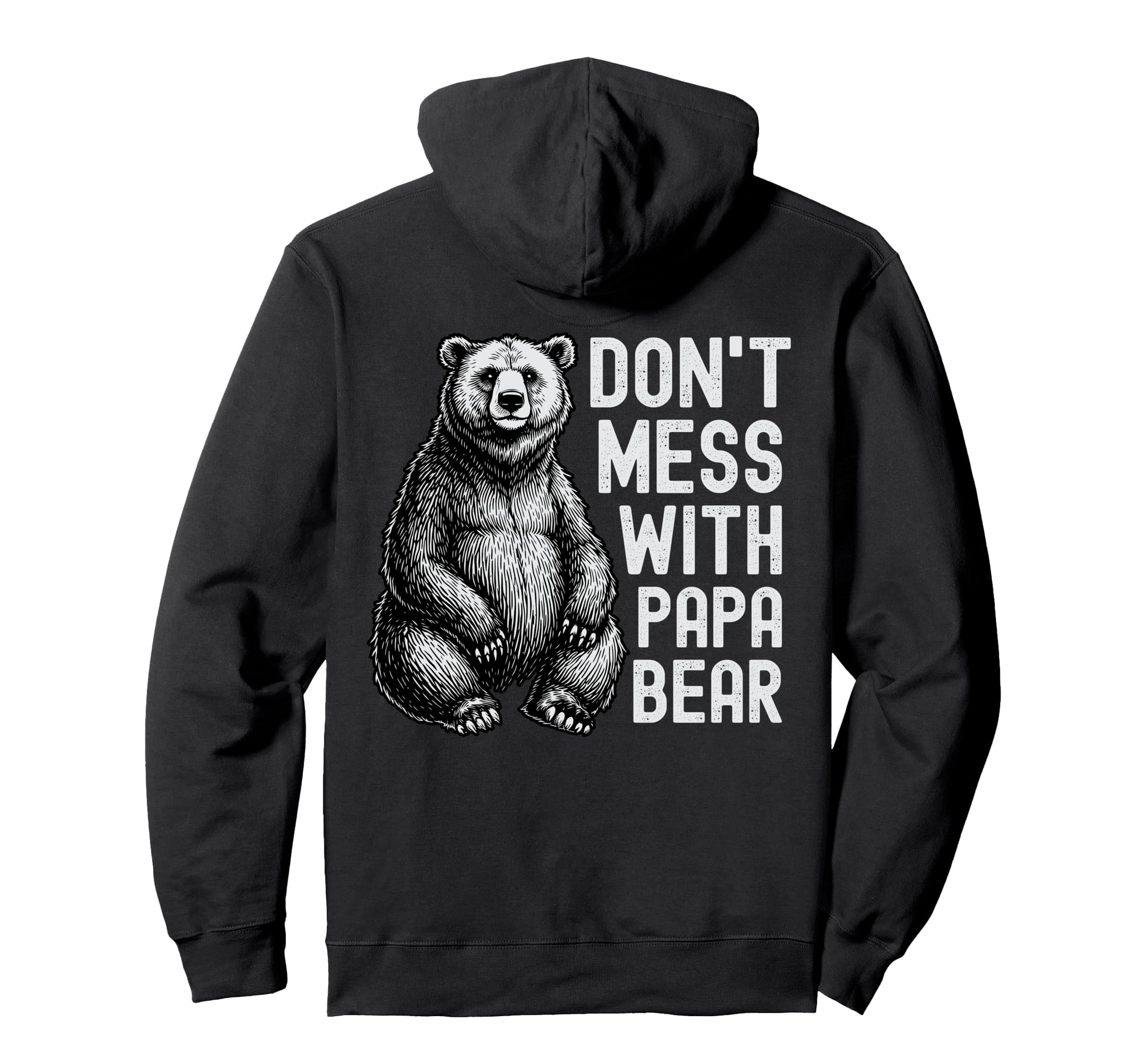 Dont Mess Papa Bear Funny Bear Dad Hoodie - Fun Novelty Design Men Women - T-Shirt, Sweatshirt, Hoodie