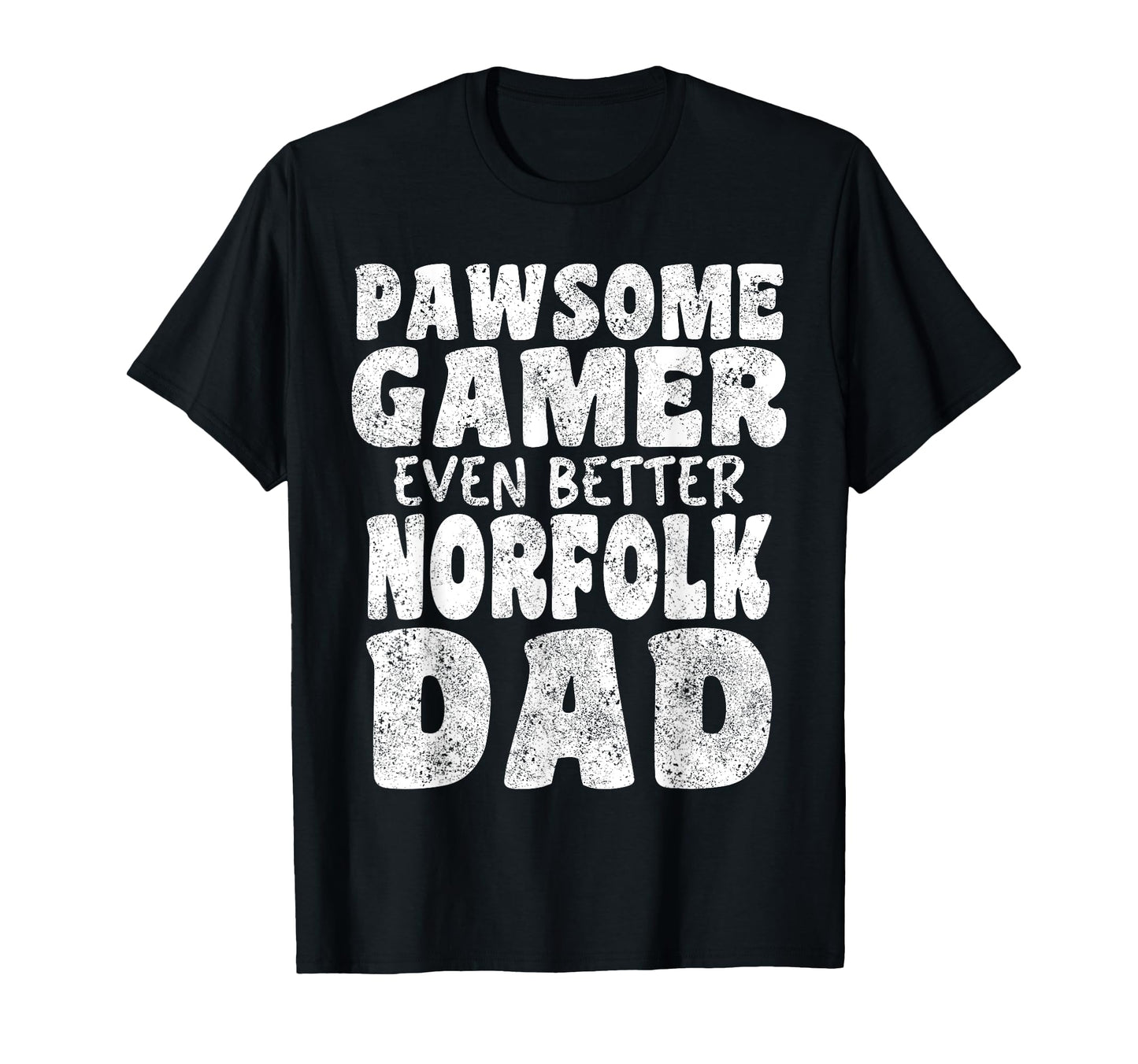 Pawsome Gamer Even Better Norfolk T-Shirt - Casual Everyday Wear Unisex - T-Shirt, Sweatshirt, Hoodie