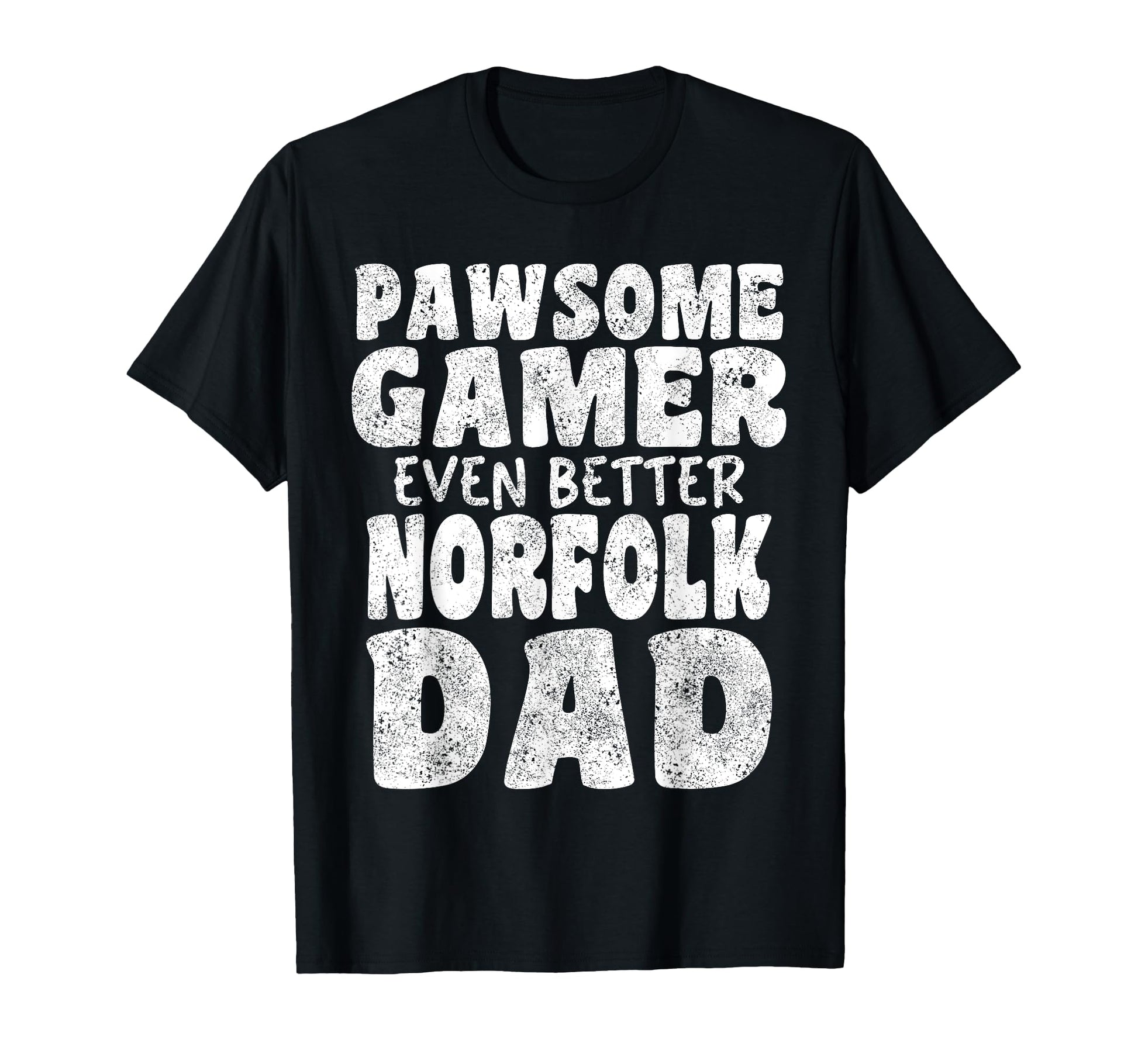 Pawsome Gamer Even Better Norfolk T-Shirt - Casual Everyday Wear Unisex - T-Shirt, Sweatshirt, Hoodie