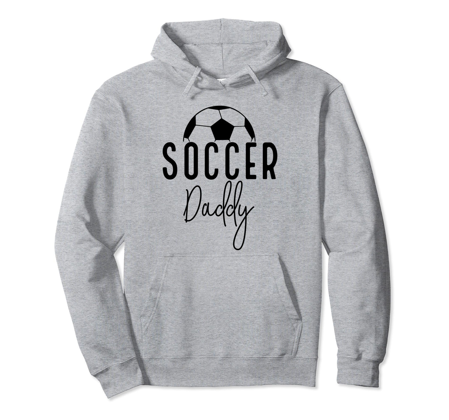 Soccer Dad Daddy Player Coach Fan Hoodie - Casual Everyday Wear Unisex - T-Shirt, Sweatshirt, Hoodie