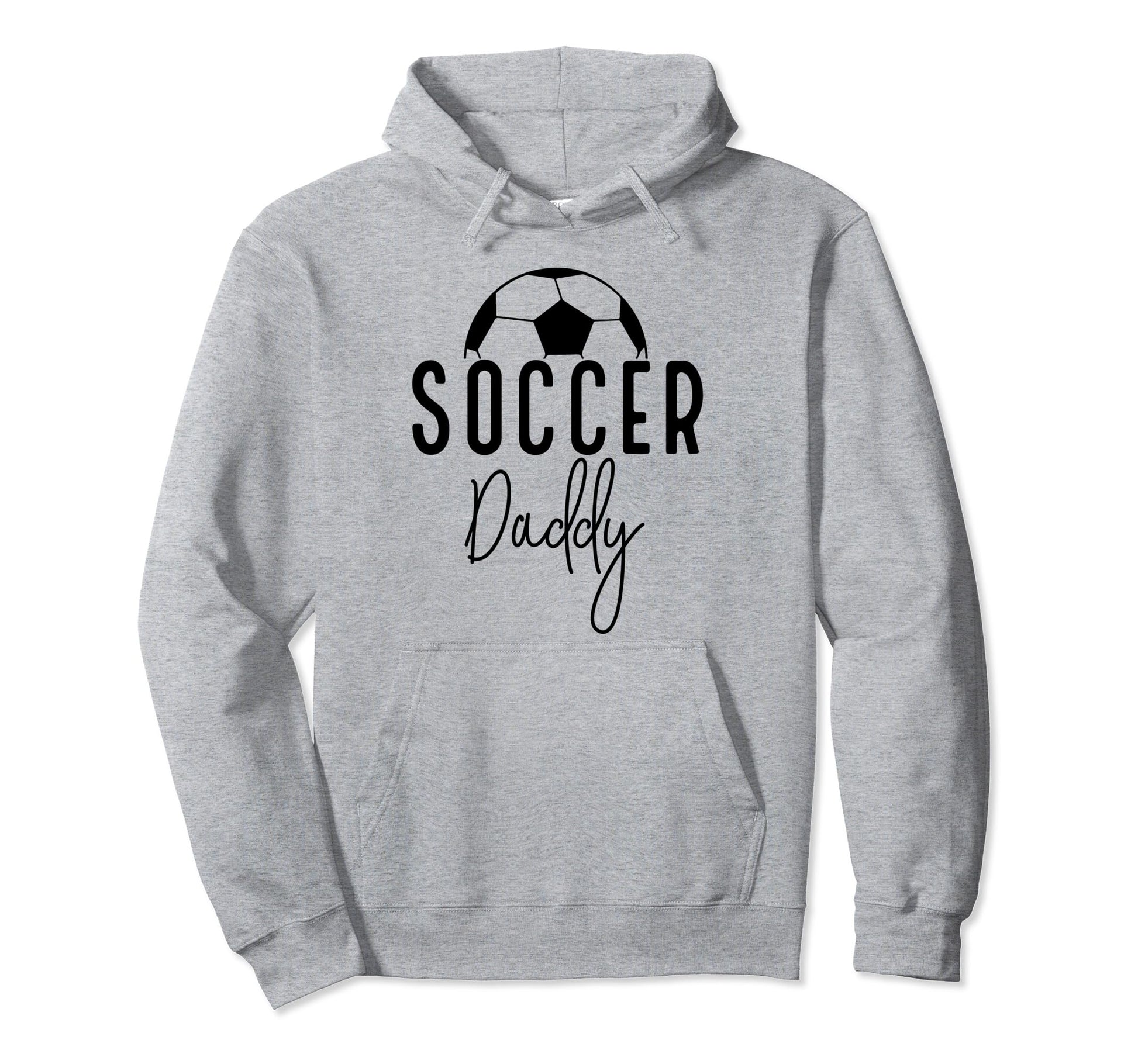 Soccer Dad Daddy Player Coach Fan Hoodie - Casual Everyday Wear Unisex - T-Shirt, Sweatshirt, Hoodie