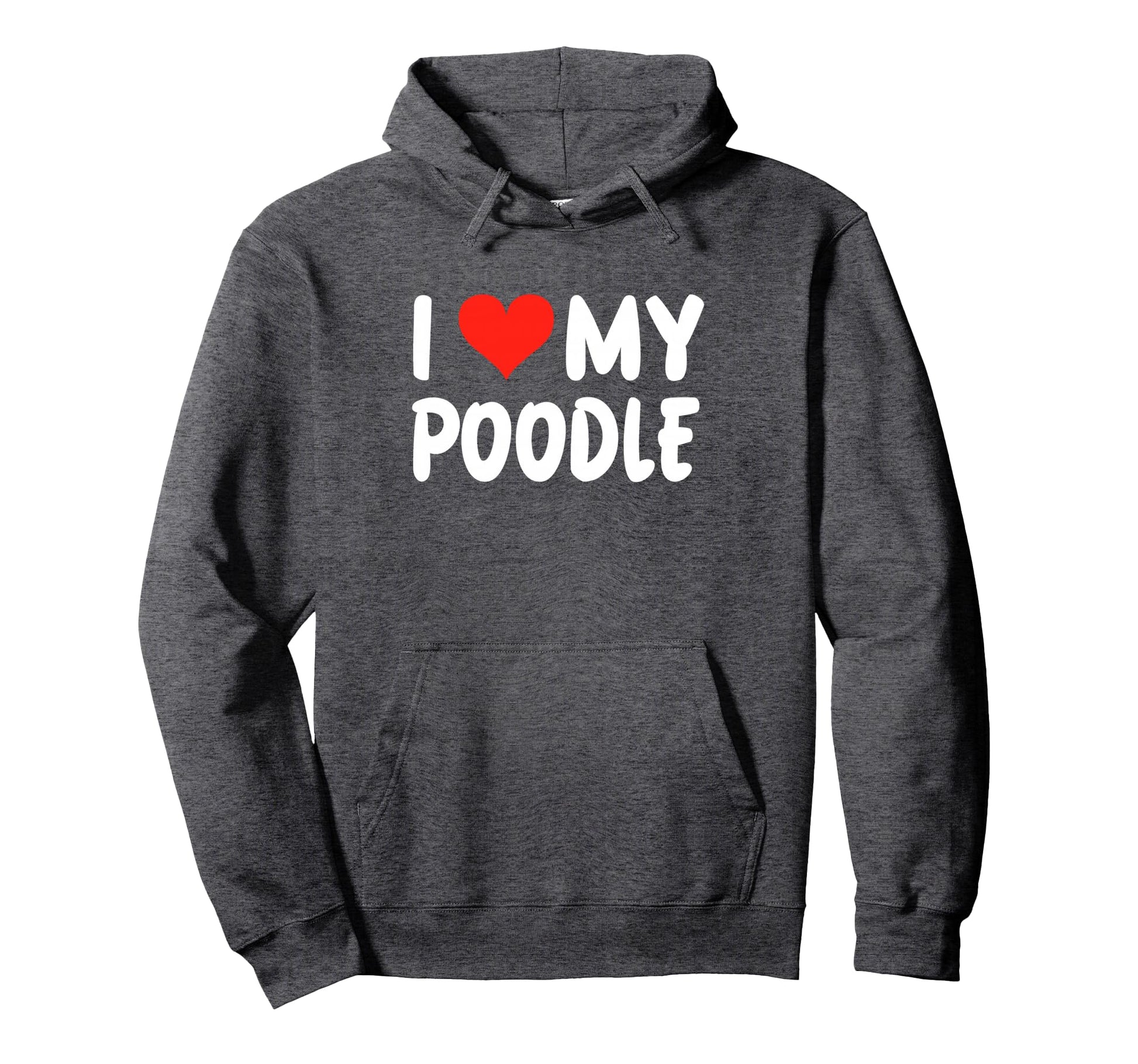 I Love My Poodle Heart Dog Dad Mom Hoodie - Trendy Graphic for Adults - T-Shirt, Sweatshirt, Hoodie