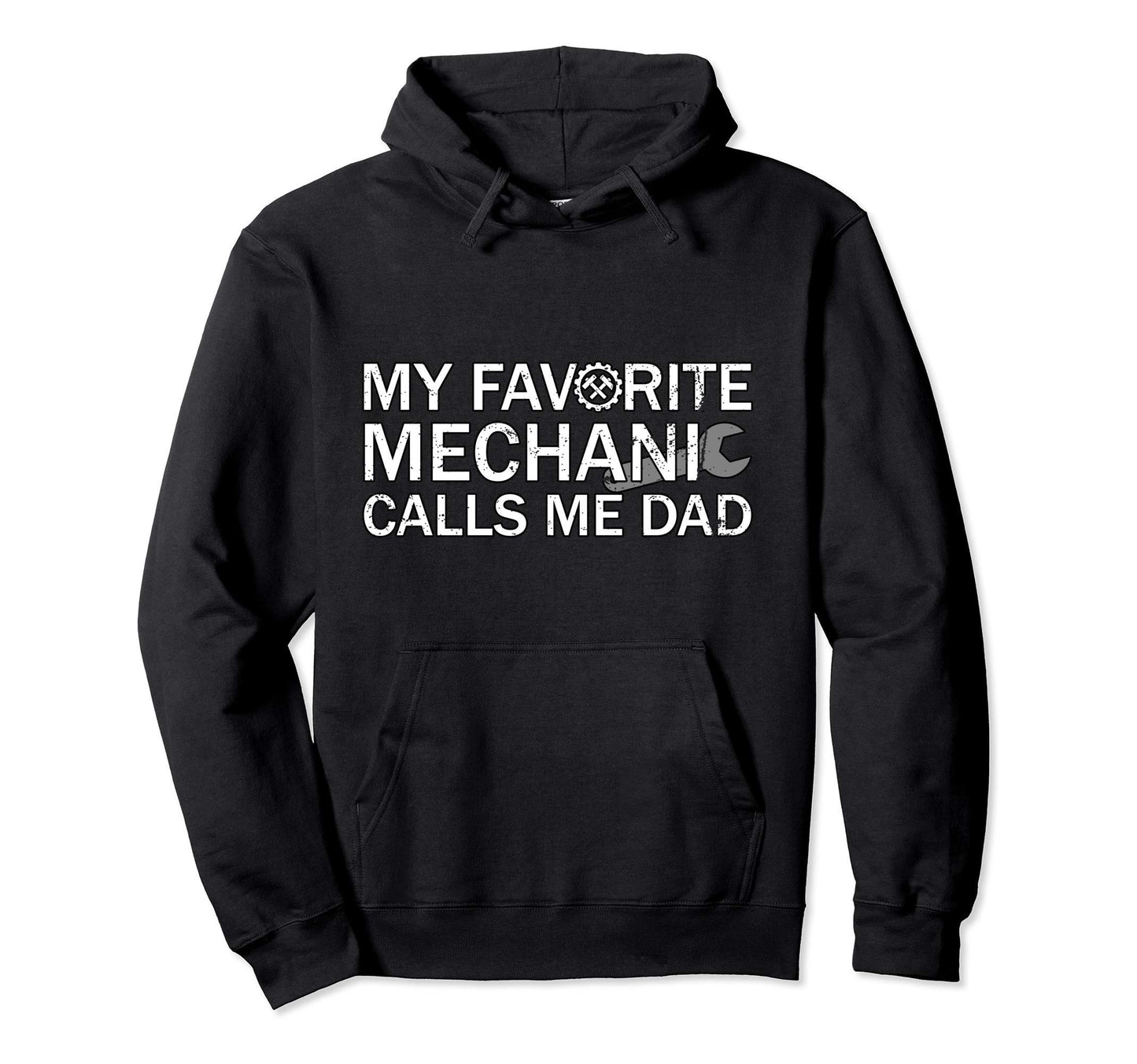 My Favorite Mechanic Calls Me Dad Father Hoodie - Streetwear Style Unisex - T-Shirt, Sweatshirt, Hoodie