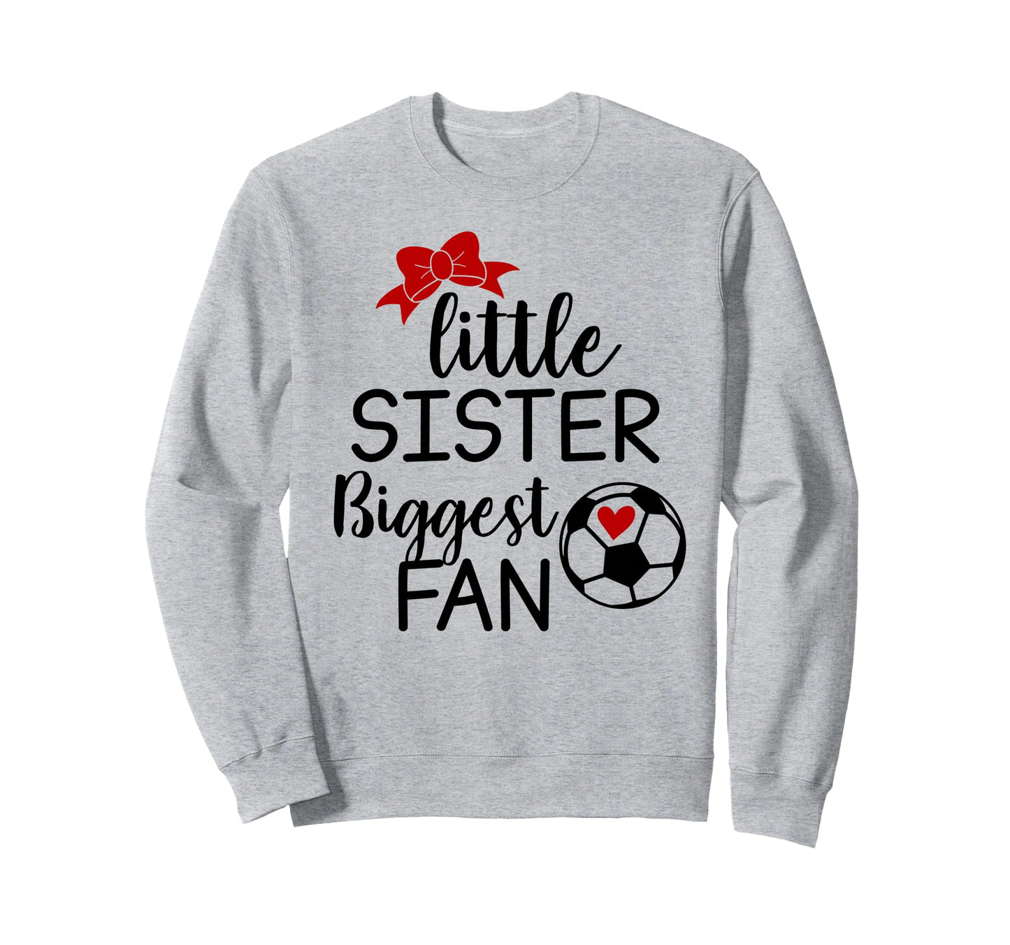 Little Sister Biggest Fan Sweatshirt - Fun Novelty Design Men Women - T-Shirt, Sweatshirt, Hoodie