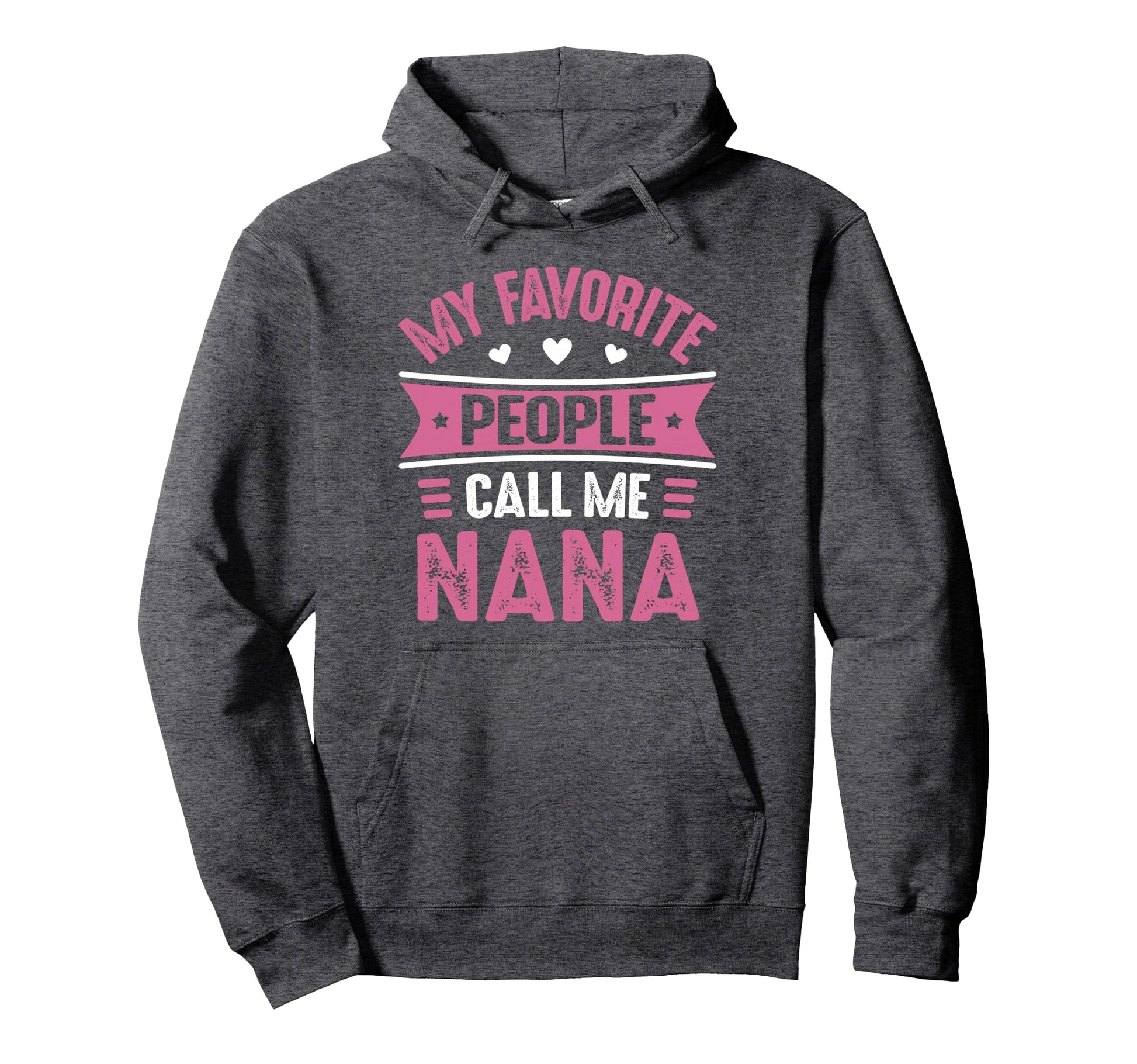 My Favorite People Call Me Nana Hoodie - Streetwear Style for Adults - T-Shirt, Sweatshirt, Hoodie