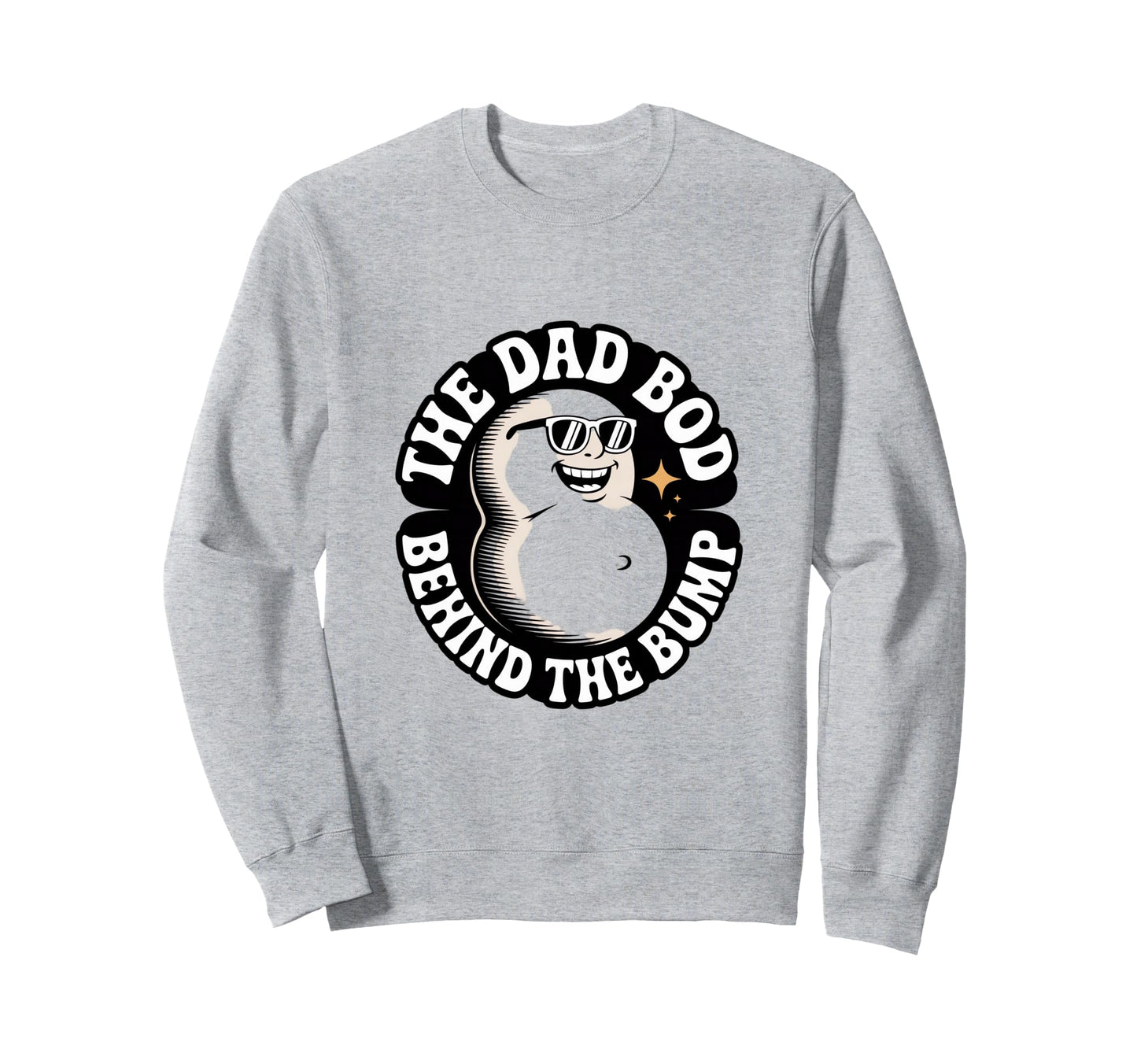 Dad Bod Behind Bump Funny Expecting Dad Sweatshirt - Novelty Apparel Unisex - T-Shirt, Sweatshirt, Hoodie