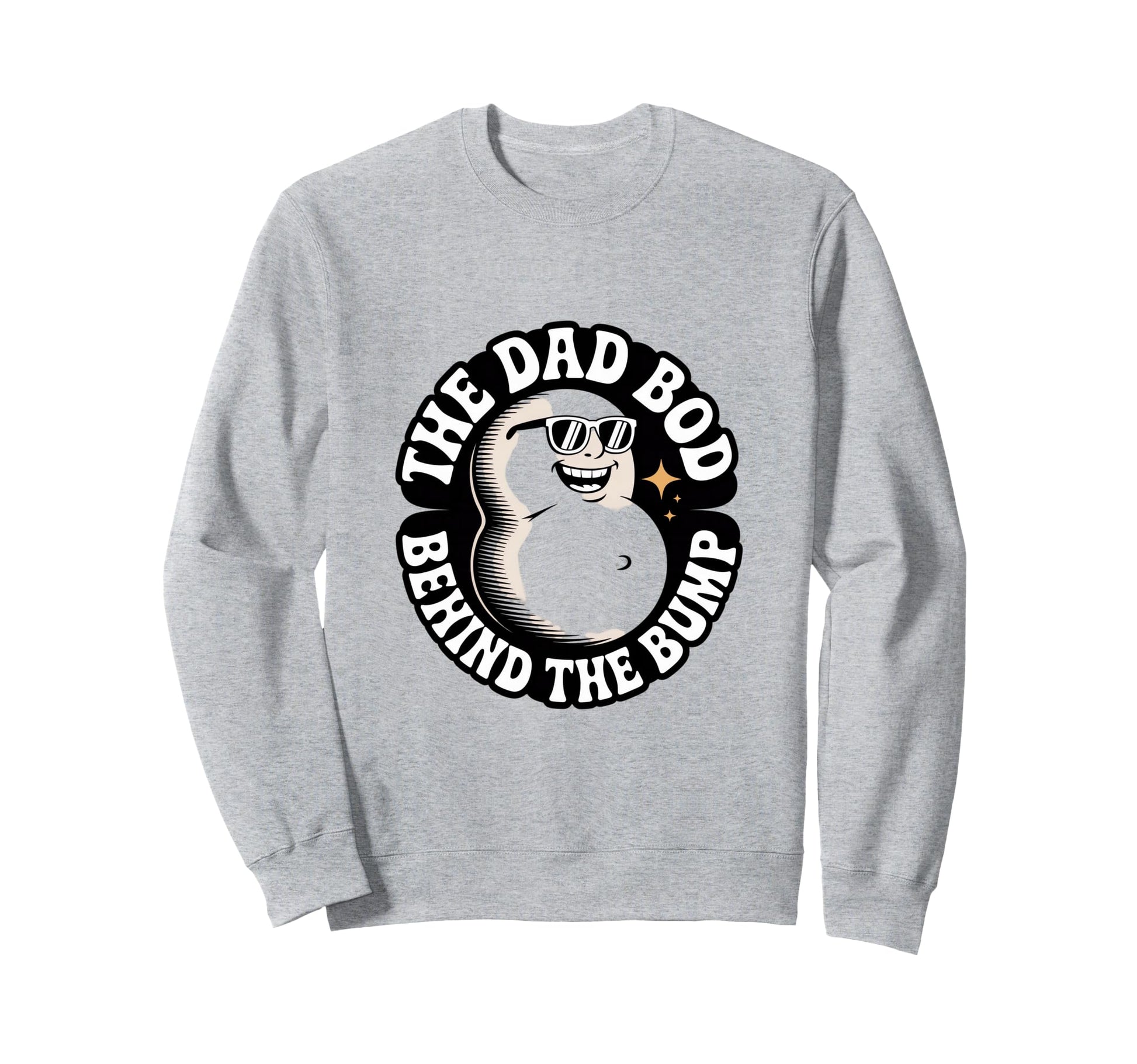Dad Bod Behind Bump Funny Expecting Dad Sweatshirt - Novelty Apparel Unisex - T-Shirt, Sweatshirt, Hoodie