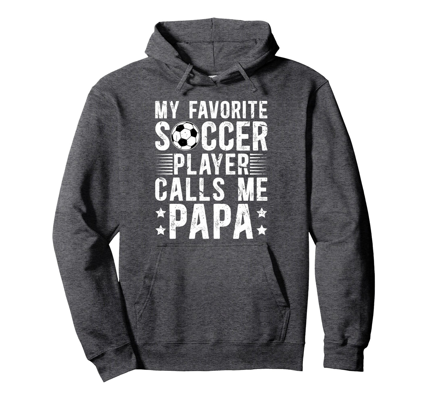 My Favorite Soccer Player Papa Soccer Hoodie - Fun Novelty Design Unisex - T-Shirt, Sweatshirt, Hoodie