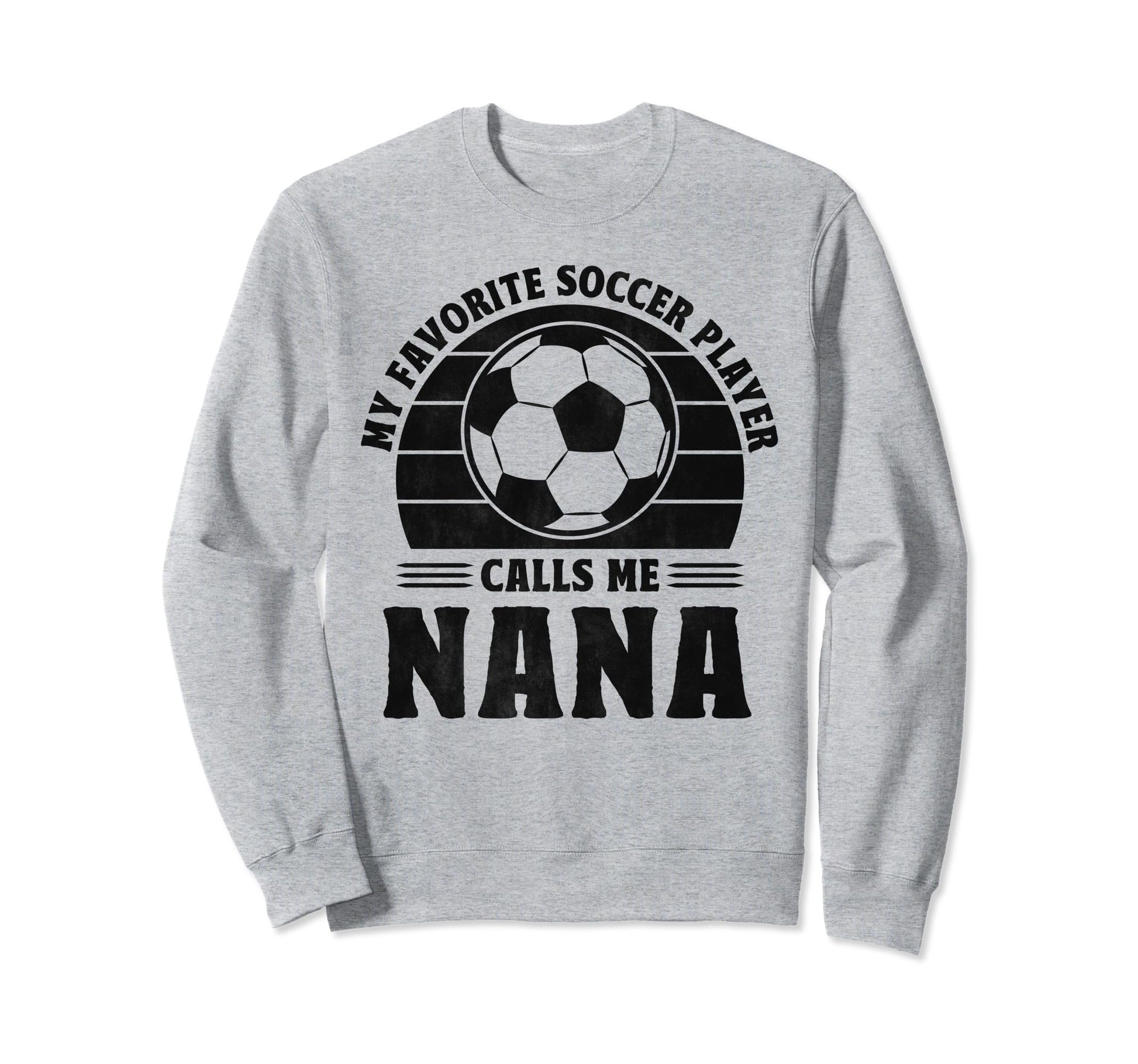 My Favorite Player Calls Me Nana Sweatshirt - Unique Graphic for Adults - T-Shirt, Sweatshirt, Hoodie