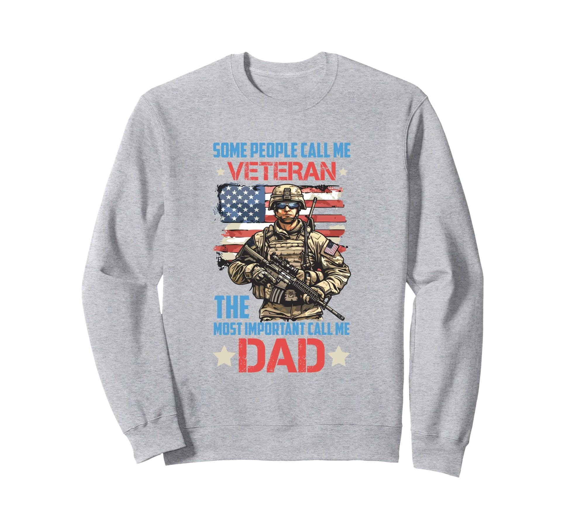 Call Me Veteran Dad Patriotic U S Sweatshirt - Streetwear Style for Adults - T-Shirt, Sweatshirt, Hoodie