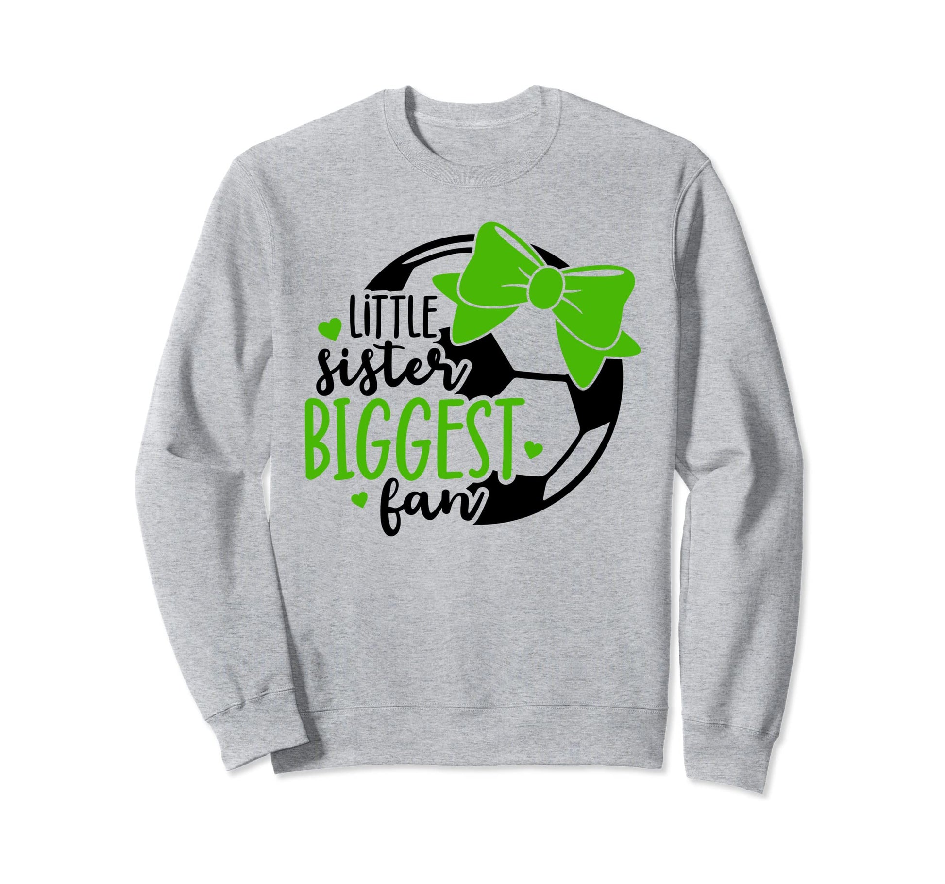 Little Sister Biggest Fan Soccer Sweatshirt - Novelty Apparel Unisex - T-Shirt, Sweatshirt, Hoodie