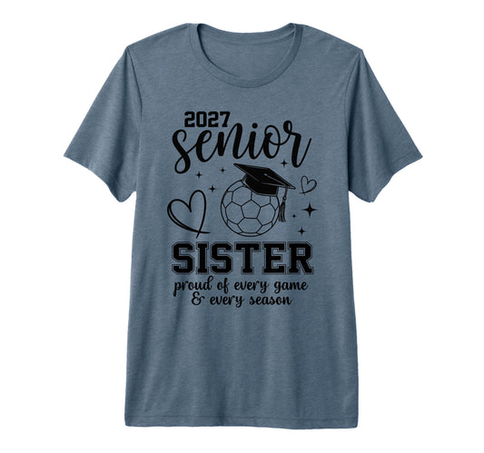 2027 Senior Soccer Sister Proud T-Shirt - Streetwear Style for Adults - T-Shirt, Sweatshirt, Hoodie