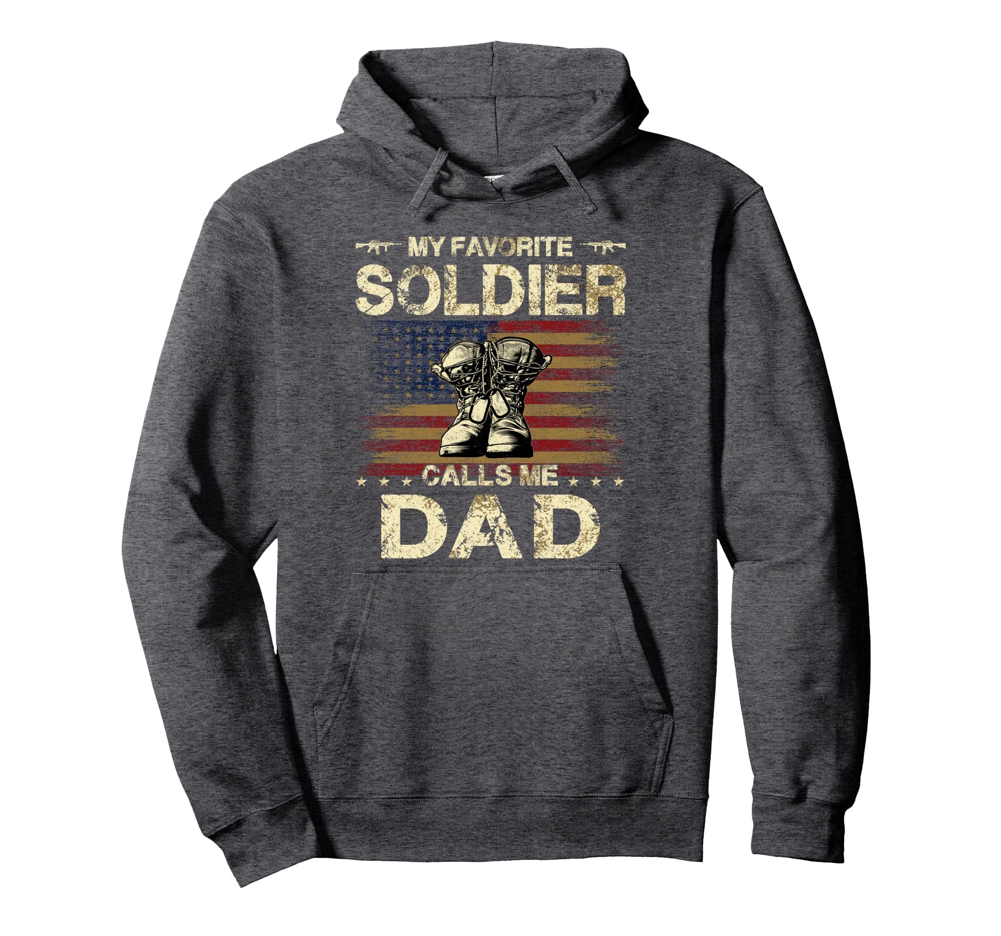 My Favorite Solider Calls Me Dad Proud Hoodie - Novelty Apparel Unisex - T-Shirt, Sweatshirt, Hoodie