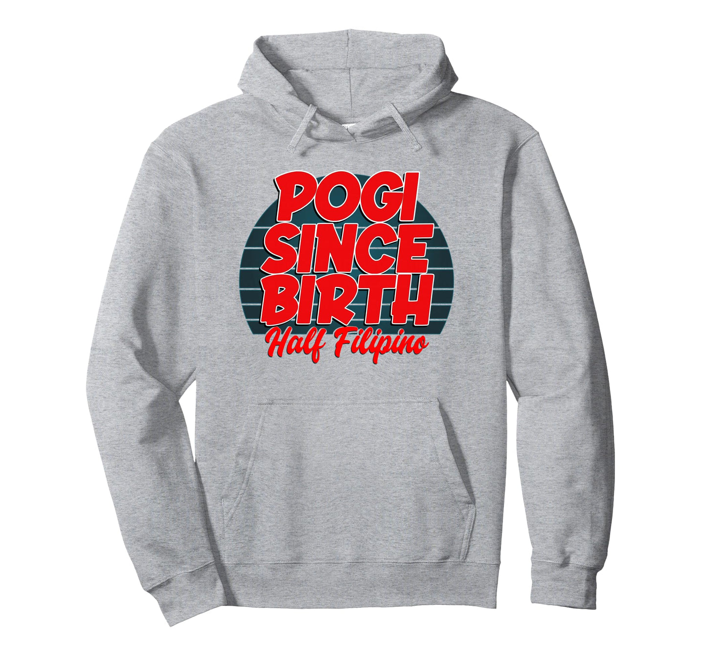 Funny Half Filipino Pogi Since Birth Hoodie - Custom Art Print for Adults - T-Shirt, Sweatshirt, Hoodie