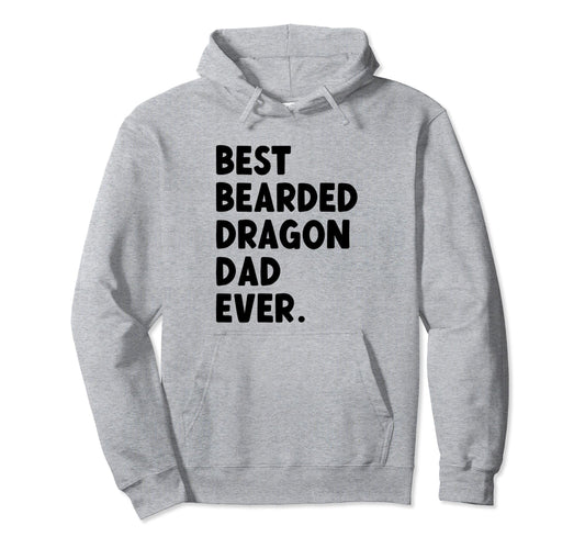 Best Bearded Dragon Dad Ever Reptile Hoodie - Casual Everyday Wear Unisex - T-Shirt, Sweatshirt, Hoodie