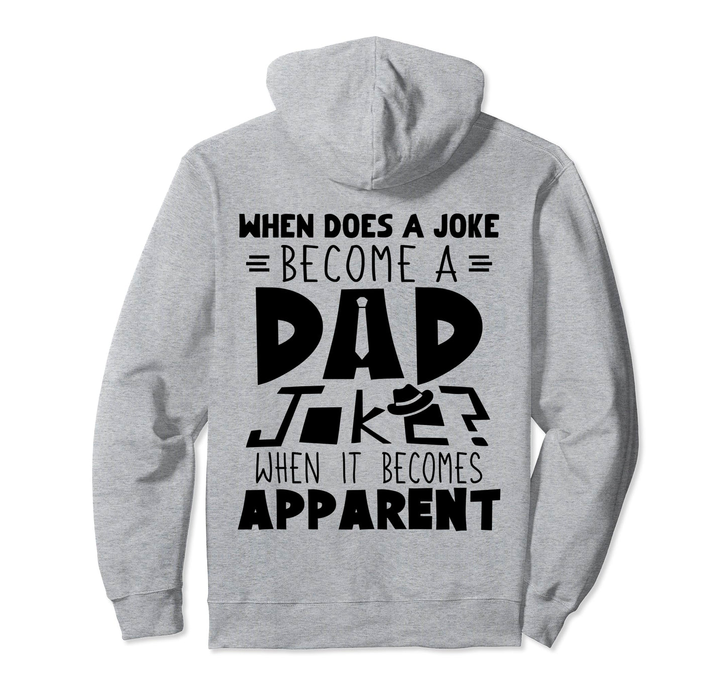 Does Joke Become Dad Joke Apparent Hoodie - Minimalist Print Men Women - T-Shirt, Sweatshirt, Hoodie