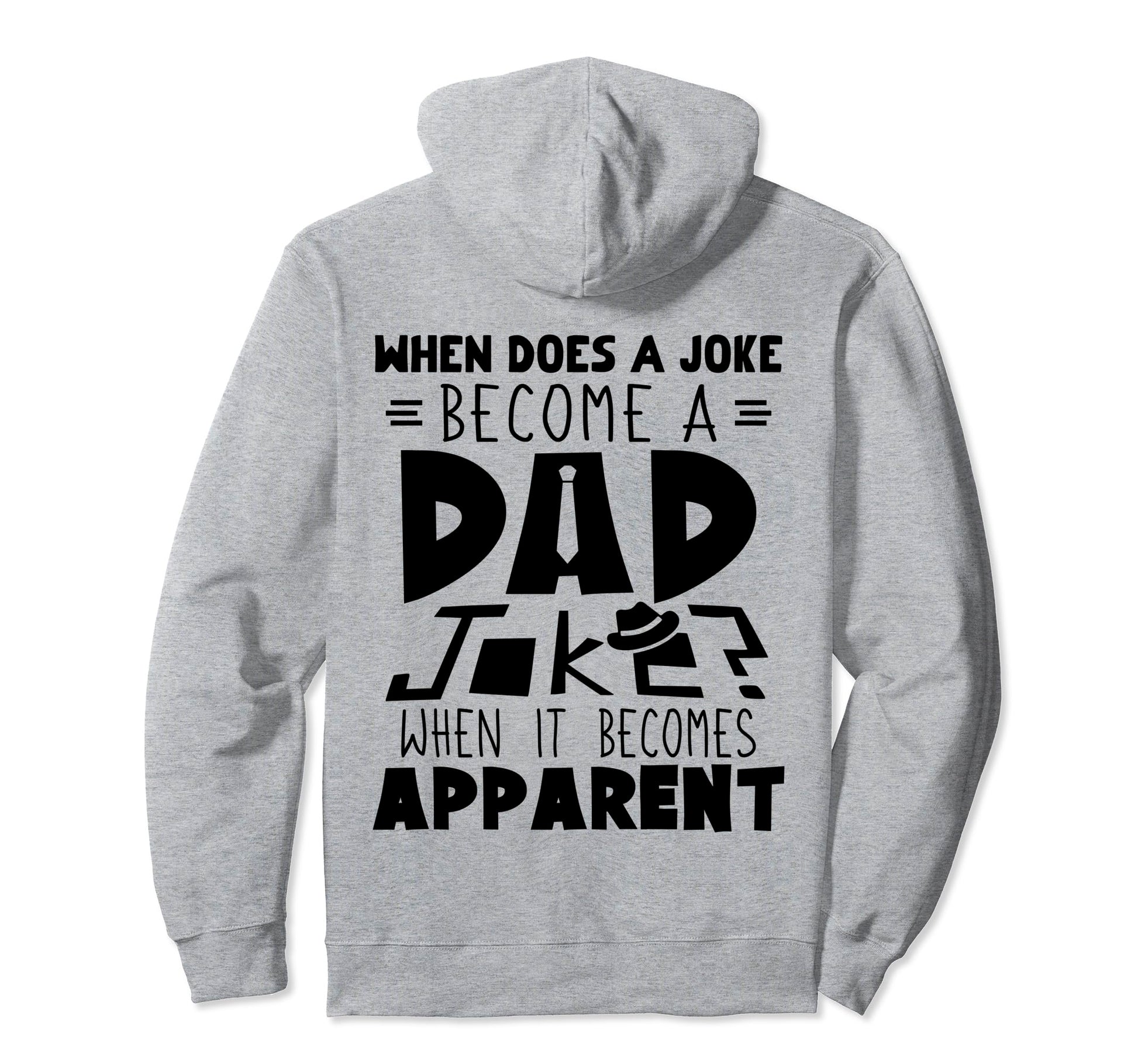 Does Joke Become Dad Joke Apparent Hoodie - Minimalist Print Men Women - T-Shirt, Sweatshirt, Hoodie