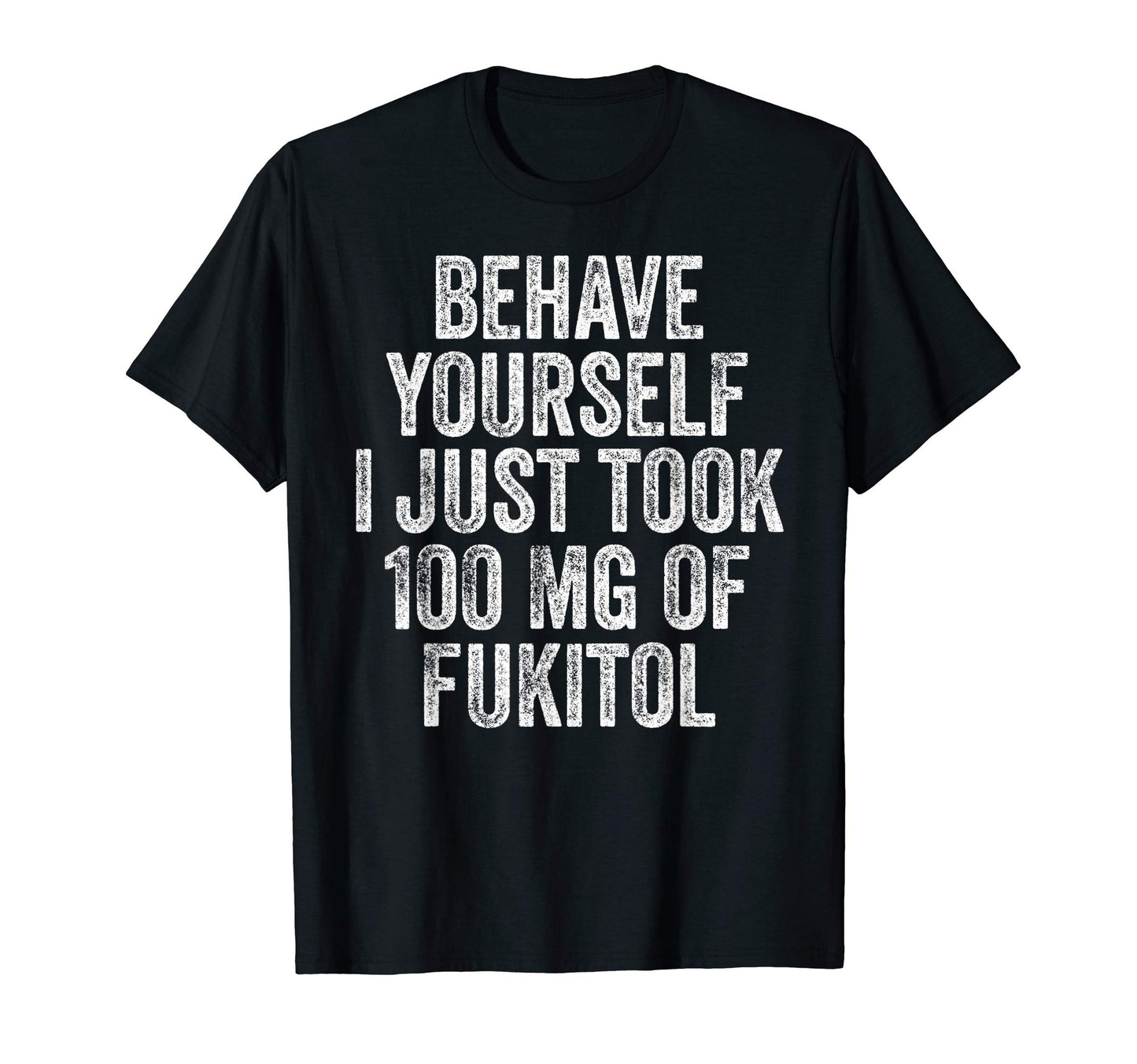 Took 100 Mg Fukitol Funny Joke T-Shirt - Aesthetic Graphic for Adults - T-Shirt, Sweatshirt, Hoodie