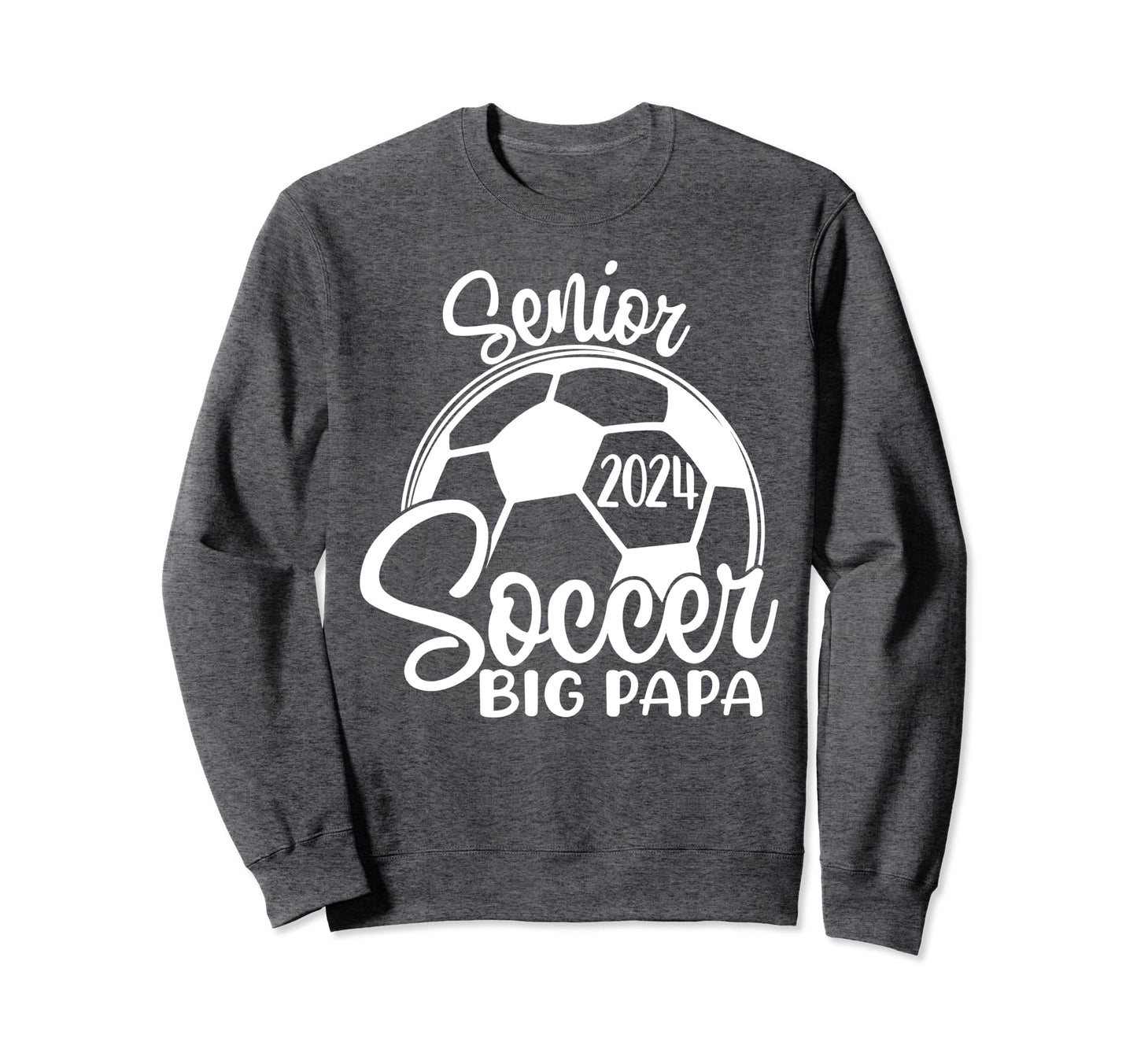 Senior Soccer Big Papa 2024 Class Sweatshirt - Aesthetic Graphic Men Women - T-Shirt, Sweatshirt, Hoodie