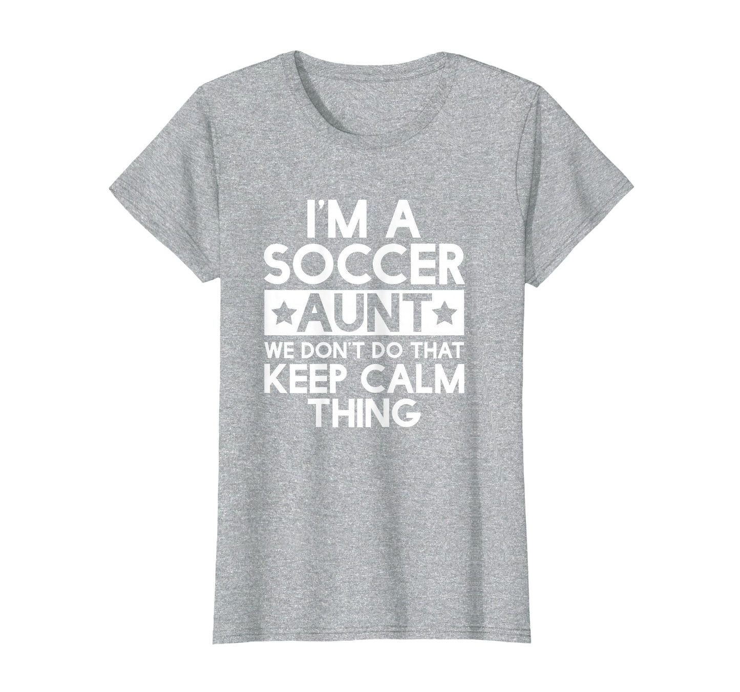 Keep Calm Soccer Aunt Funny Aunts Auntie T-Shirt - Novelty Apparel Unisex - T-Shirt, Sweatshirt, Hoodie