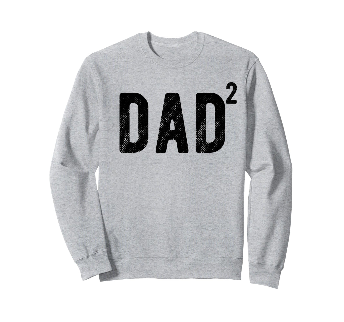 Dad 2 Dad 2 Second Time Father Sweatshirt - Casual Everyday Wear Men Women - T-Shirt, Sweatshirt, Hoodie