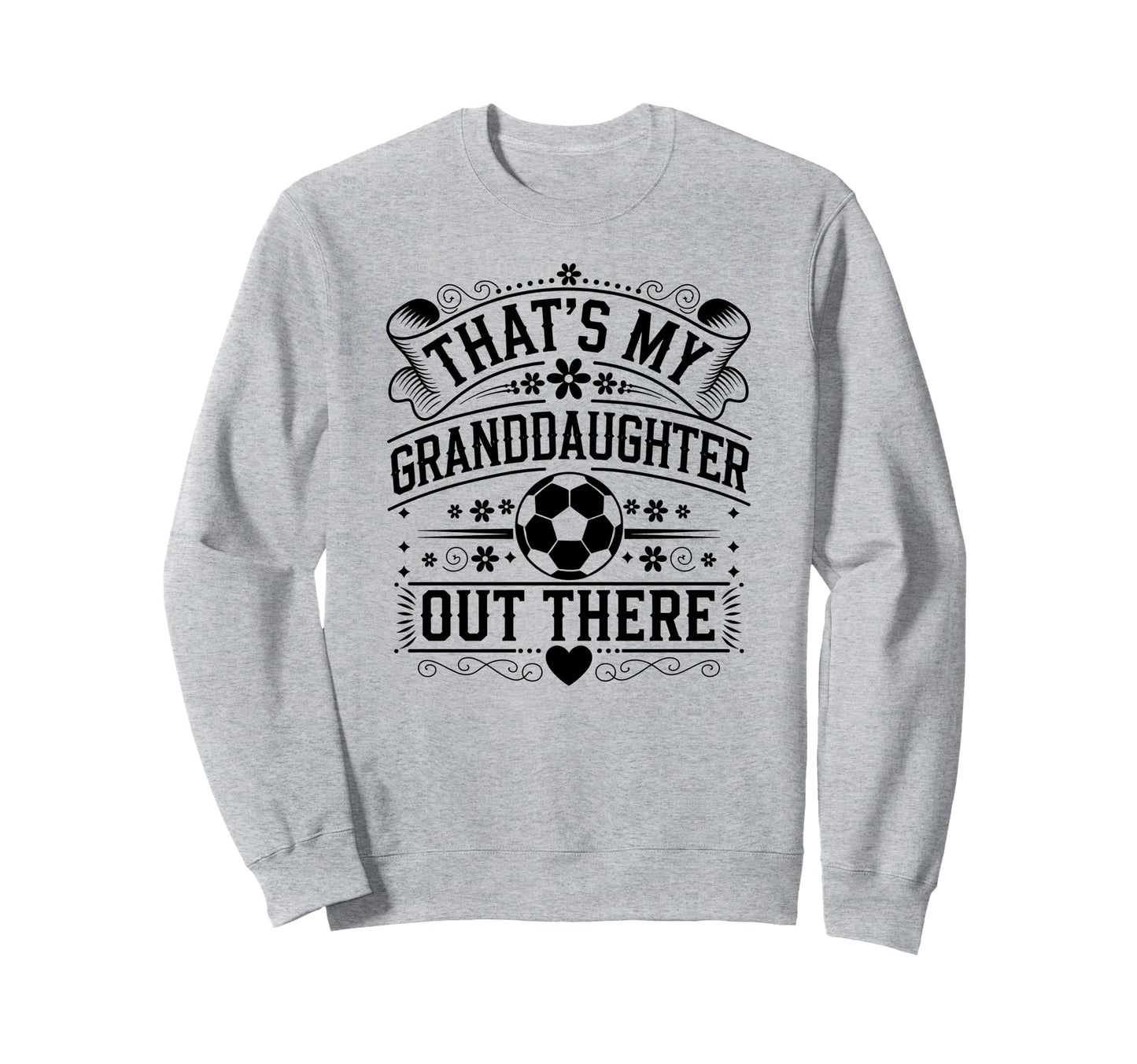 Thats My Granddaughter Out There Sweatshirt - Trendy Graphic for Adults - T-Shirt, Sweatshirt, Hoodie