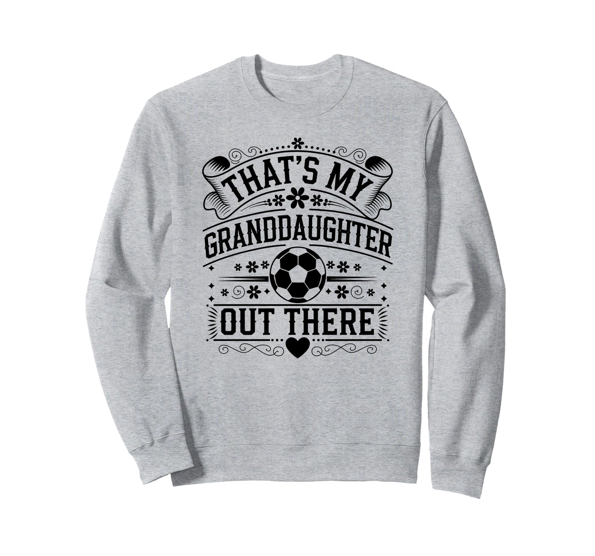 Thats My Granddaughter Out There Sweatshirt - Trendy Graphic for Adults - T-Shirt, Sweatshirt, Hoodie