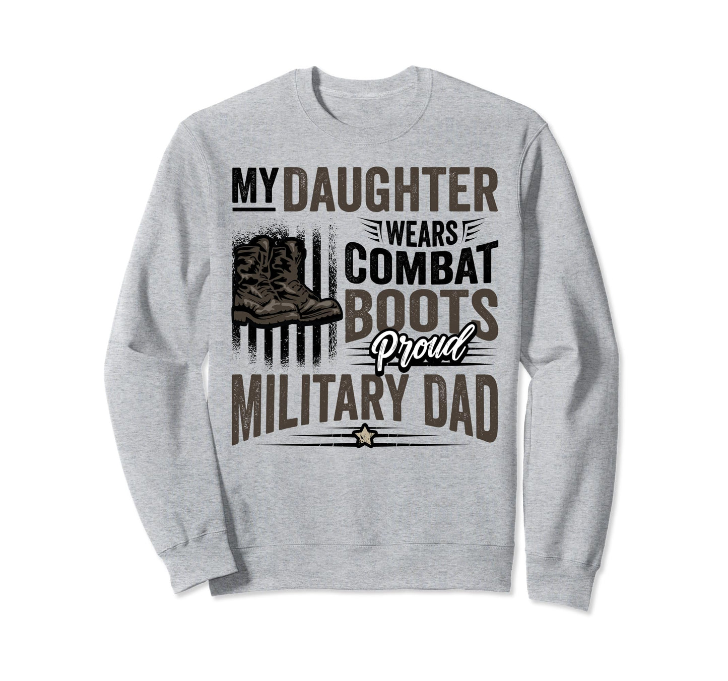 Daughter Wears Combat Boots Proud Sweatshirt - Fun Novelty Design Unisex - T-Shirt, Sweatshirt, Hoodie