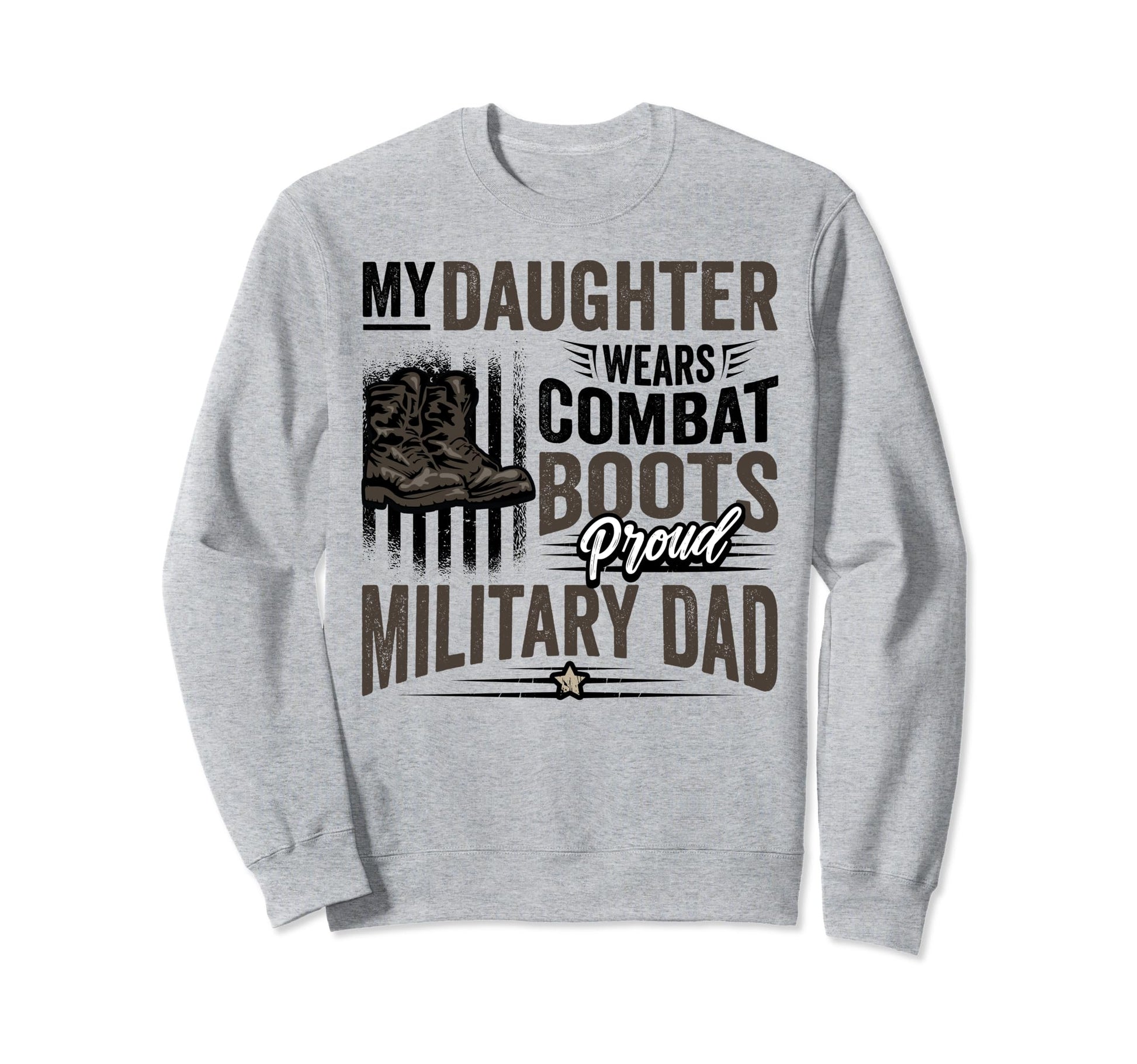 Daughter Wears Combat Boots Proud Sweatshirt - Fun Novelty Design Unisex - T-Shirt, Sweatshirt, Hoodie