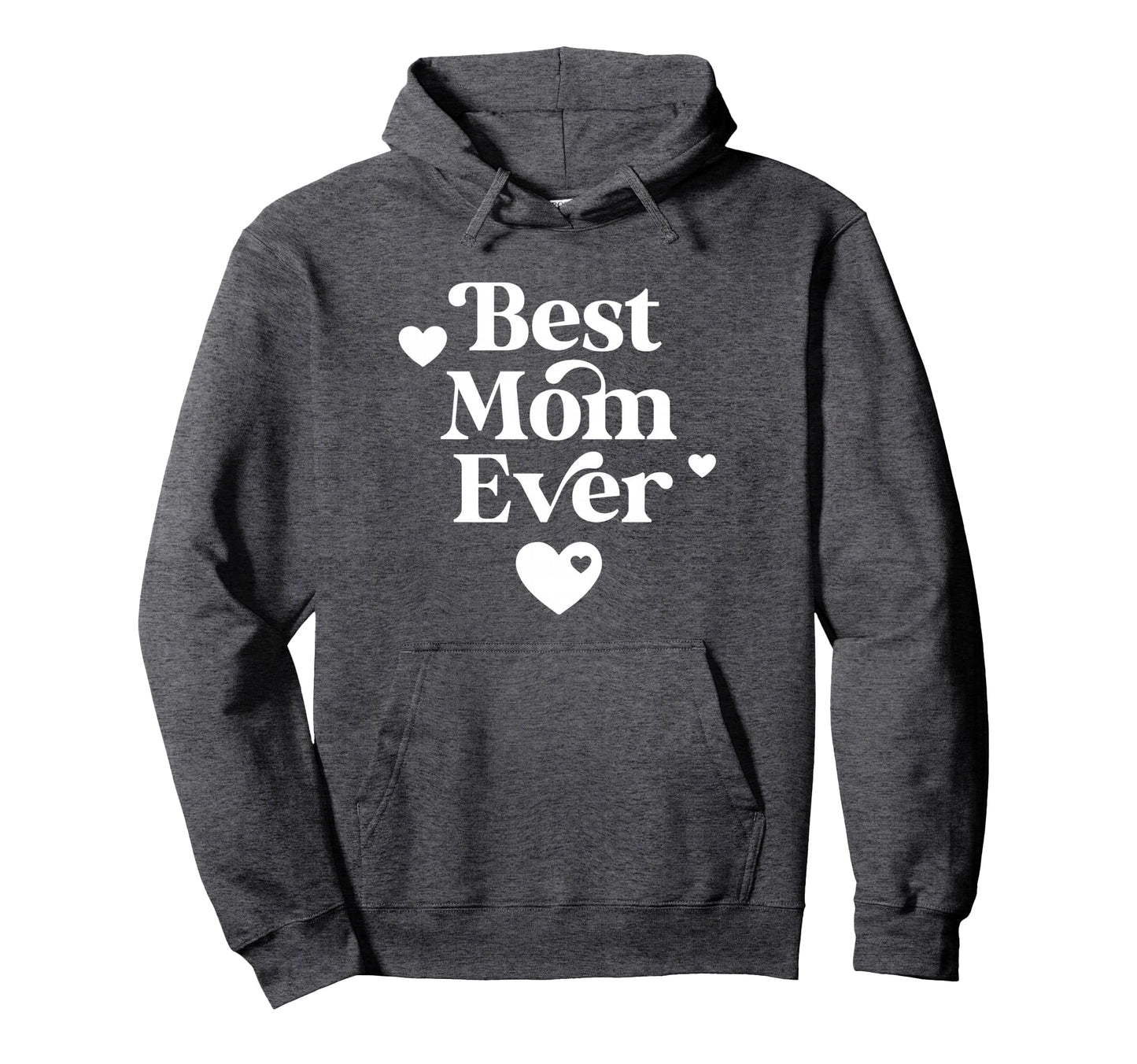 Best Mom Ever Hoodie - Novelty Apparel Unisex - T-Shirt, Sweatshirt, Hoodie