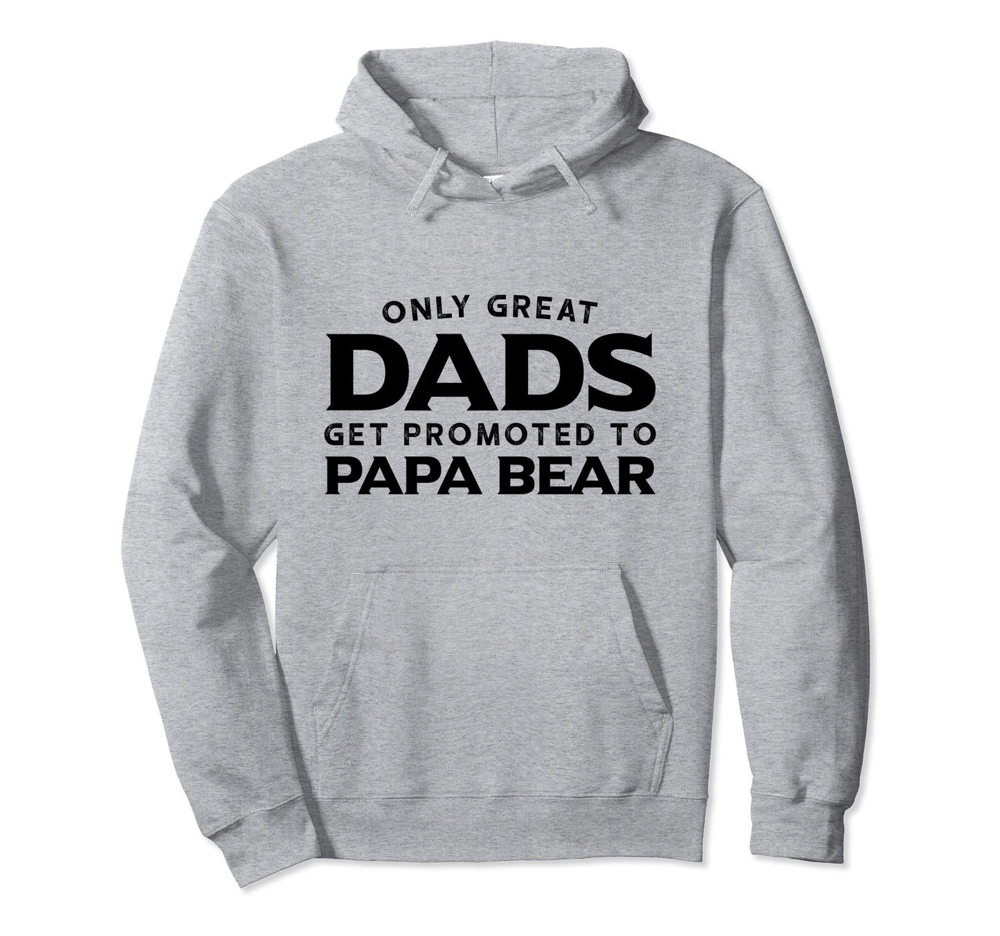 Papa Bear Gift Only Great Dads Get Promoted Hoodie - Trendy Graphic Unisex - T-Shirt, Sweatshirt, Hoodie
