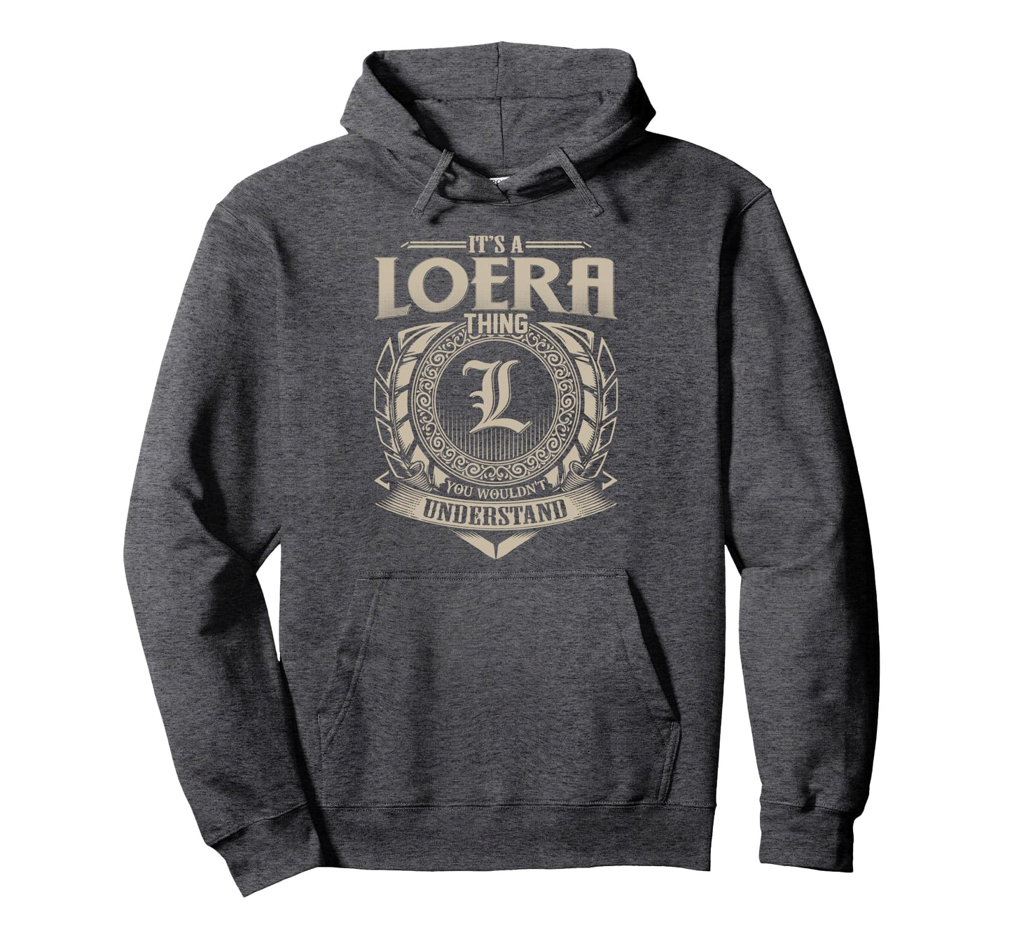Its Loera Thing You Wouldnt Understand Hoodie - Aesthetic Graphic Unisex - T-Shirt, Sweatshirt, Hoodie